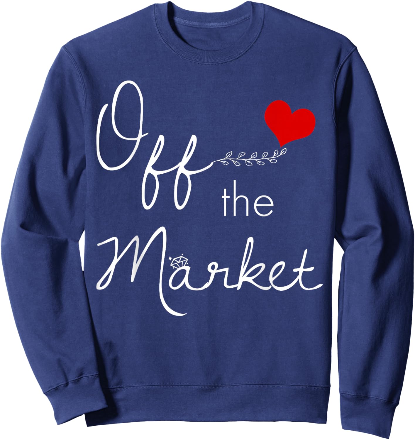 Off The Market Bride To Be T Shirt I'm Taken Shirt Sweatshirt - Sweatshirt | Navy