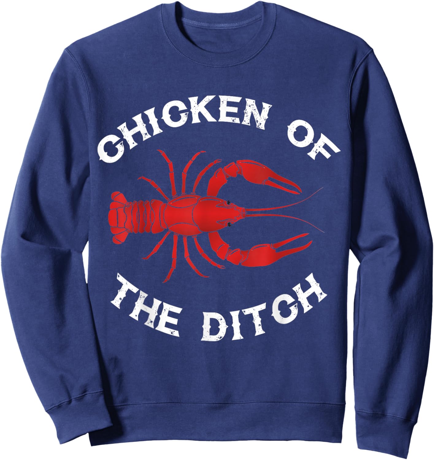 Chicken Of The Ditch Crawfish Lovers Sweatshirt - Sweatshirt | Navy