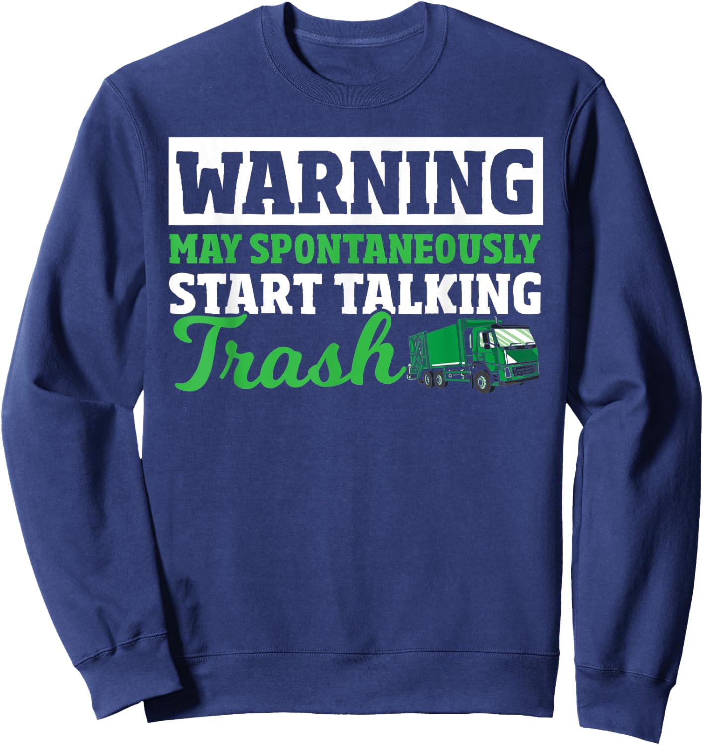 Dump Truck Driver Trash Collecting Funny Garbage Truck Sweatshirt - Sweatshirt | Navy