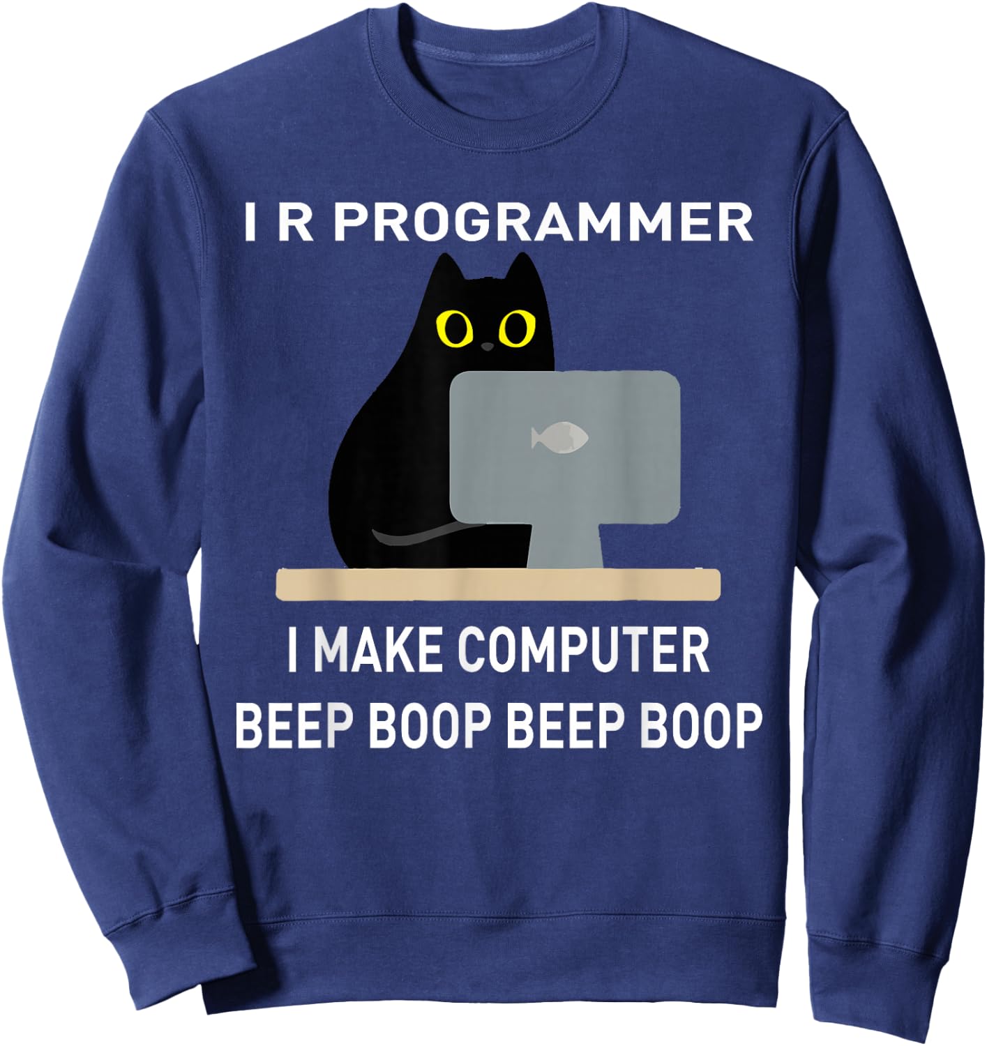 I R Programmer I Make Computer Beep Boop It Tech Coder Geek Sweatshirt - Sweatshirt | Navy