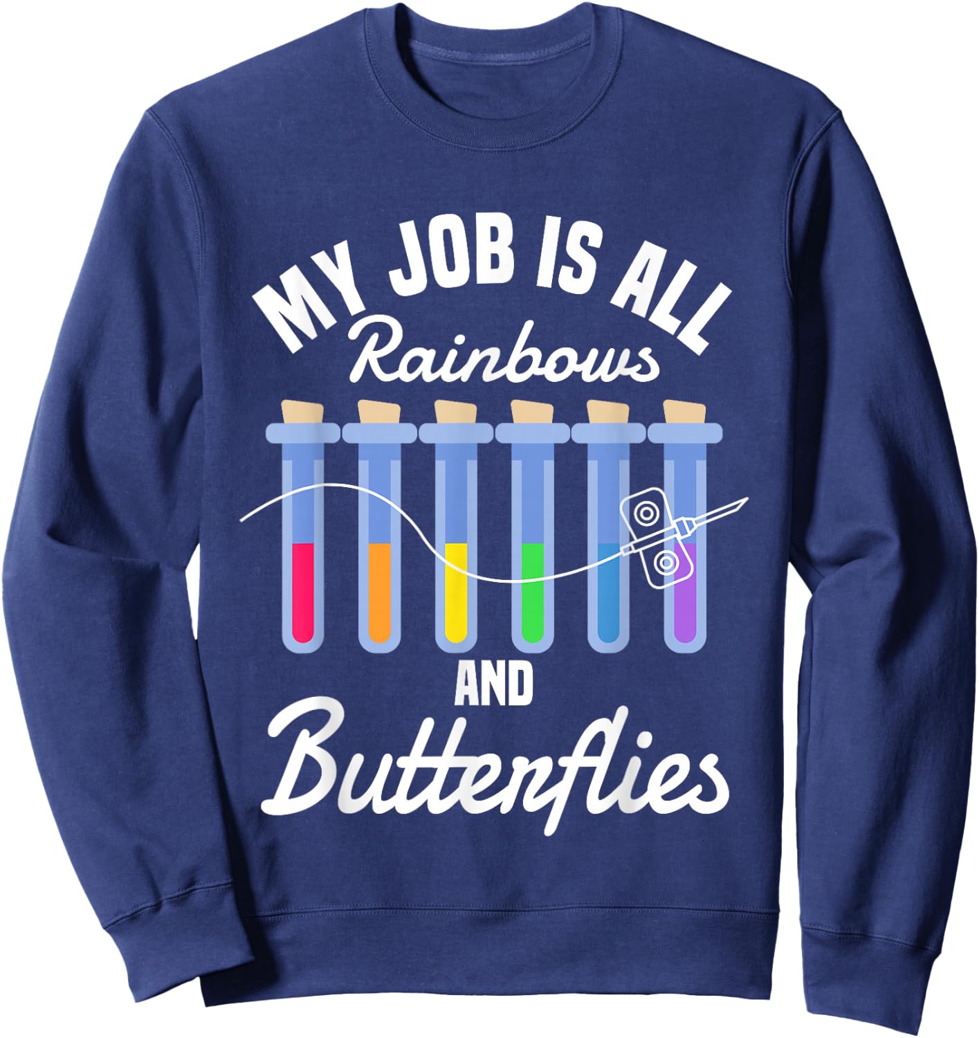 My Job Is All Rainbows And Butterflies Lab Phlebotomist Sweatshirt - Sweatshirt | Navy
