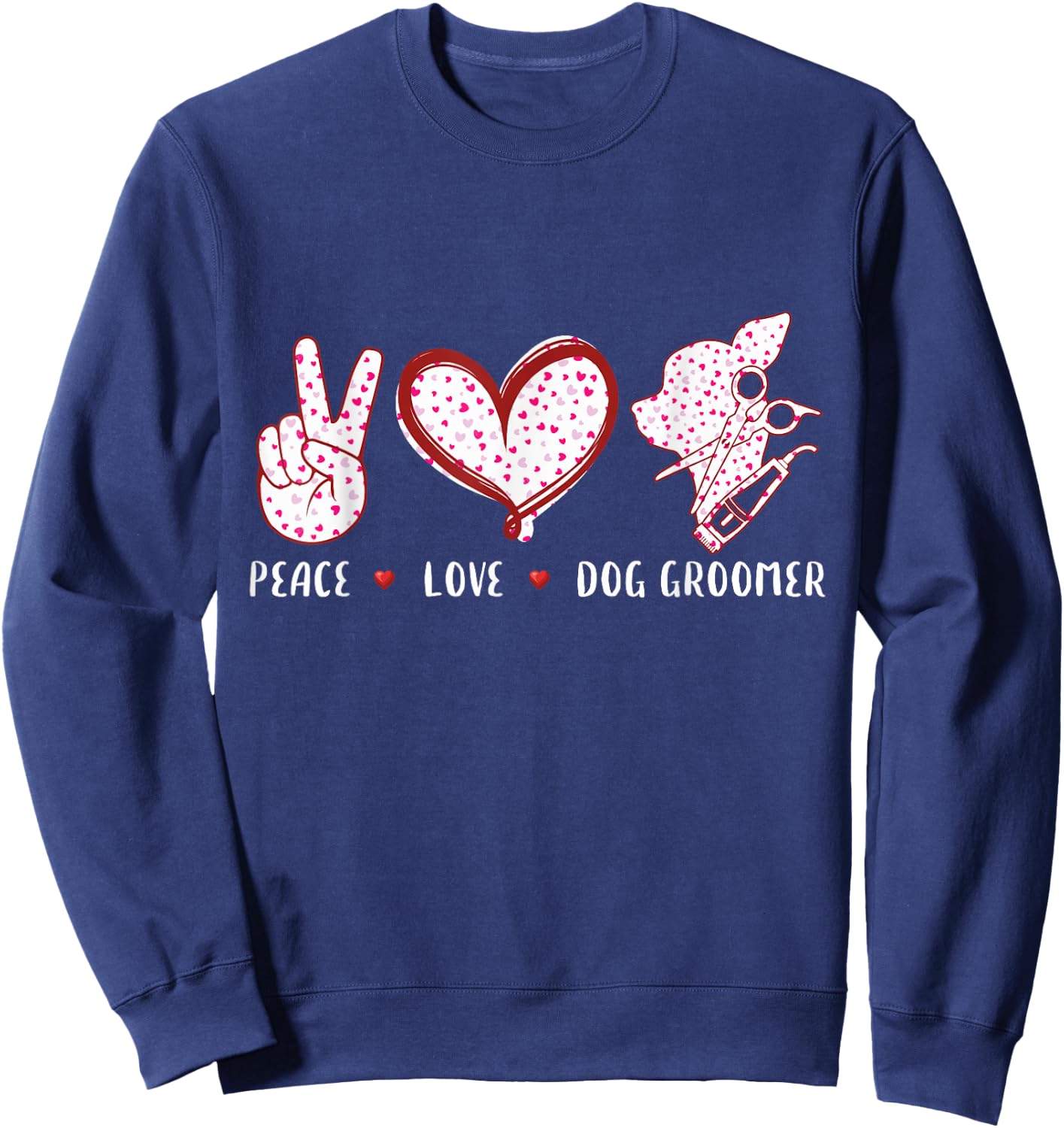 Peace Love dog groomer grooming puppies gifts women Sweatshirt - Sweatshirt | Navy