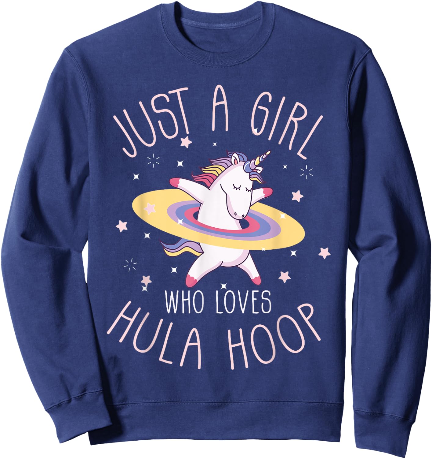 Just A Girl Who Loves Hula Hoop Rainbow Unicorn Sweatshirt - Sweatshirt | Navy