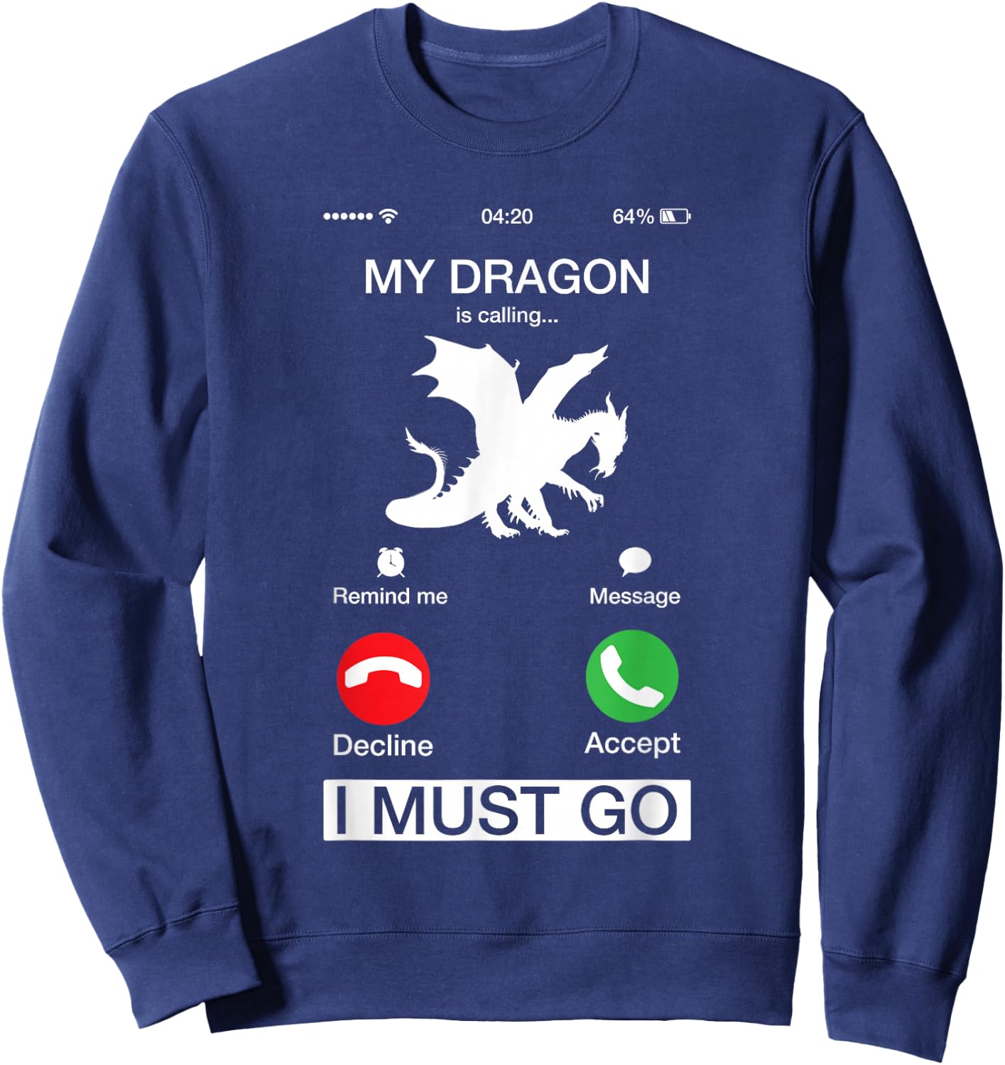 My Dragon Is Calling And I Must Go Funny Phone Screen Sweatshirt - Sweatshirt | Navy
