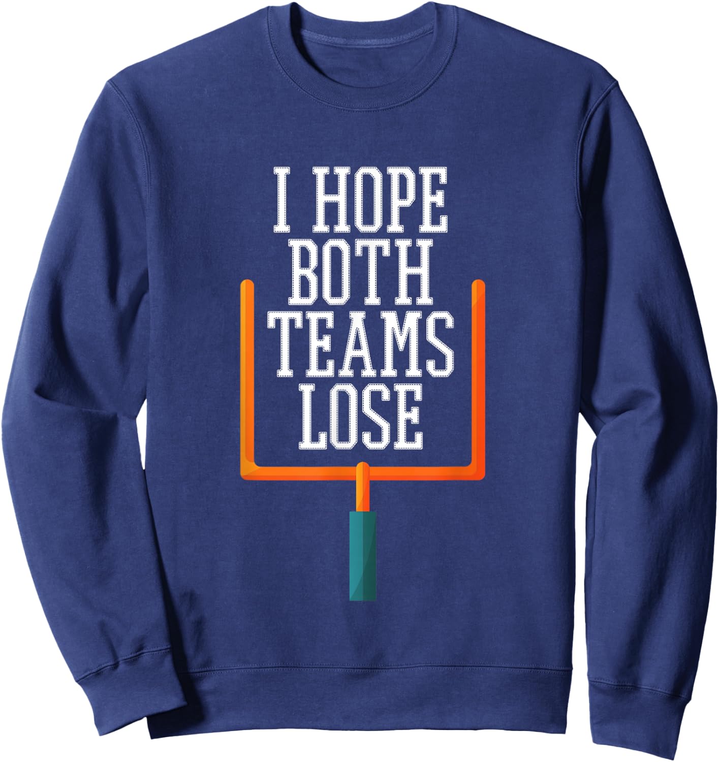 I Hope Both Teams Lose Sweatshirt - Sweatshirt | Navy