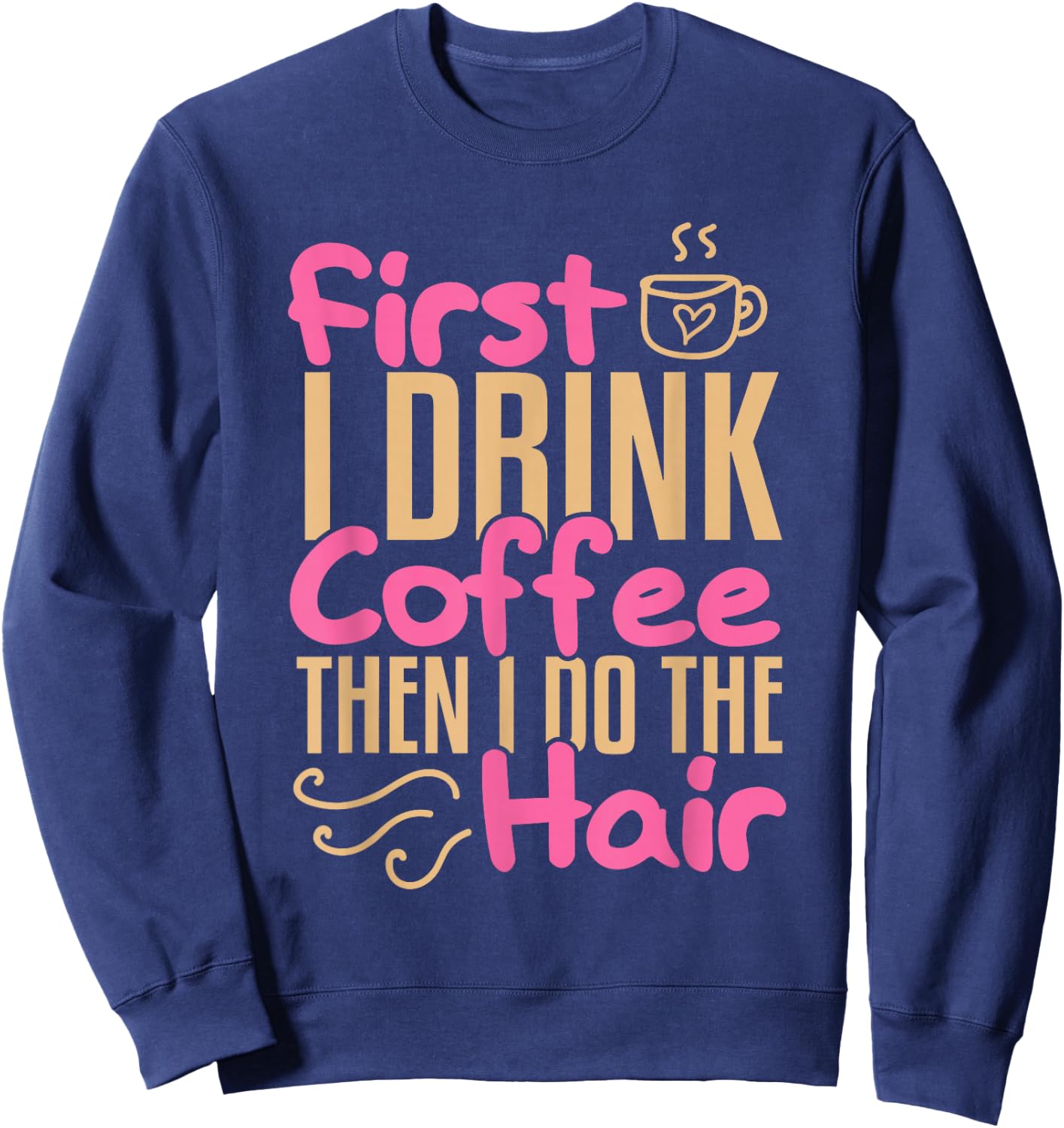 Coffee Hairdresser Hairstylist Barber Salon Sweatshirt - Sweatshirt | Navy