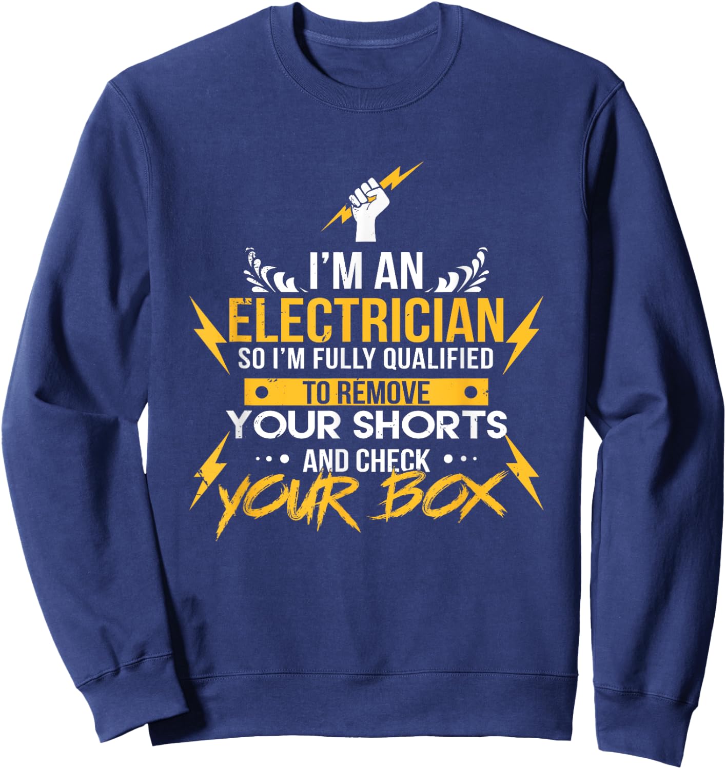 I'm an Electrician Funny Joke Check Your Box Wordplay Sweatshirt - Sweatshirt | Navy