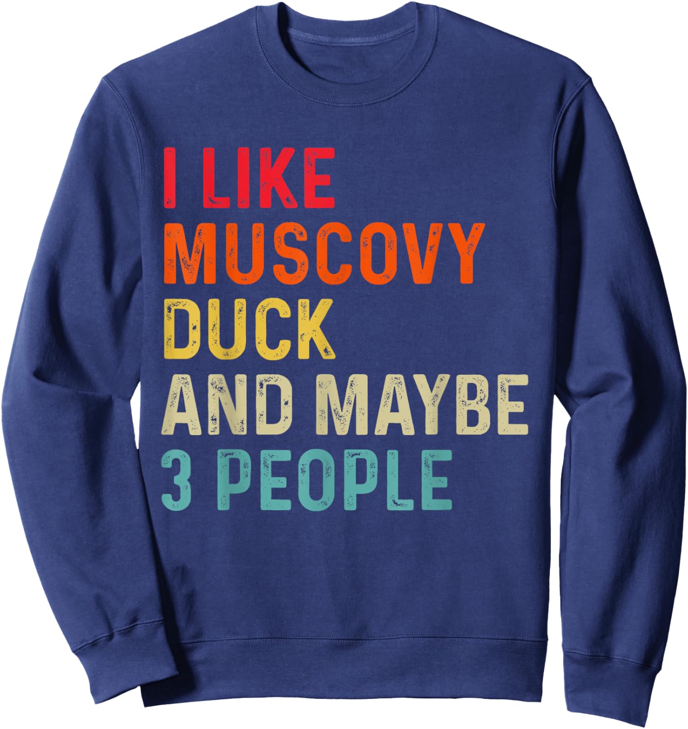 I Like Muscovy Duck And Maybe 3 People Retro Vintage Sweatshirt - Sweatshirt | Navy