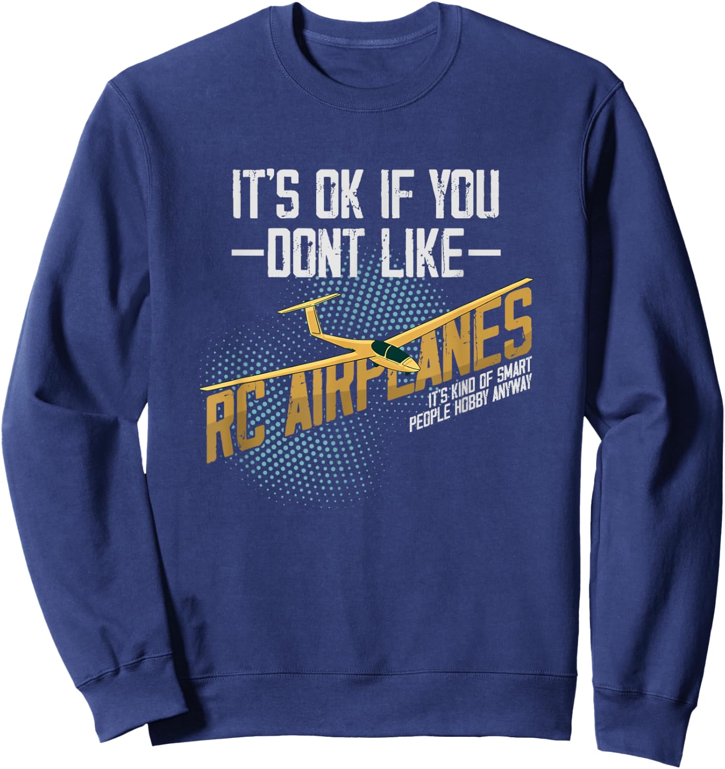 RC Airplane Smart People Hobby Radio Controlled Plane Model Sweatshirt - Sweatshirt | Navy