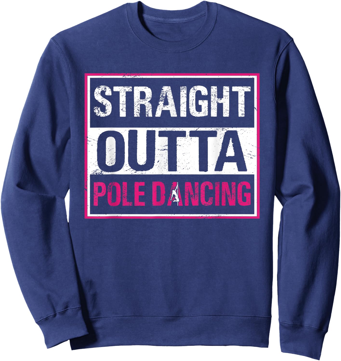 Straight Outta Pole Dancing Fitness Exercise Workout Sweatshirt - Sweatshirt | Navy
