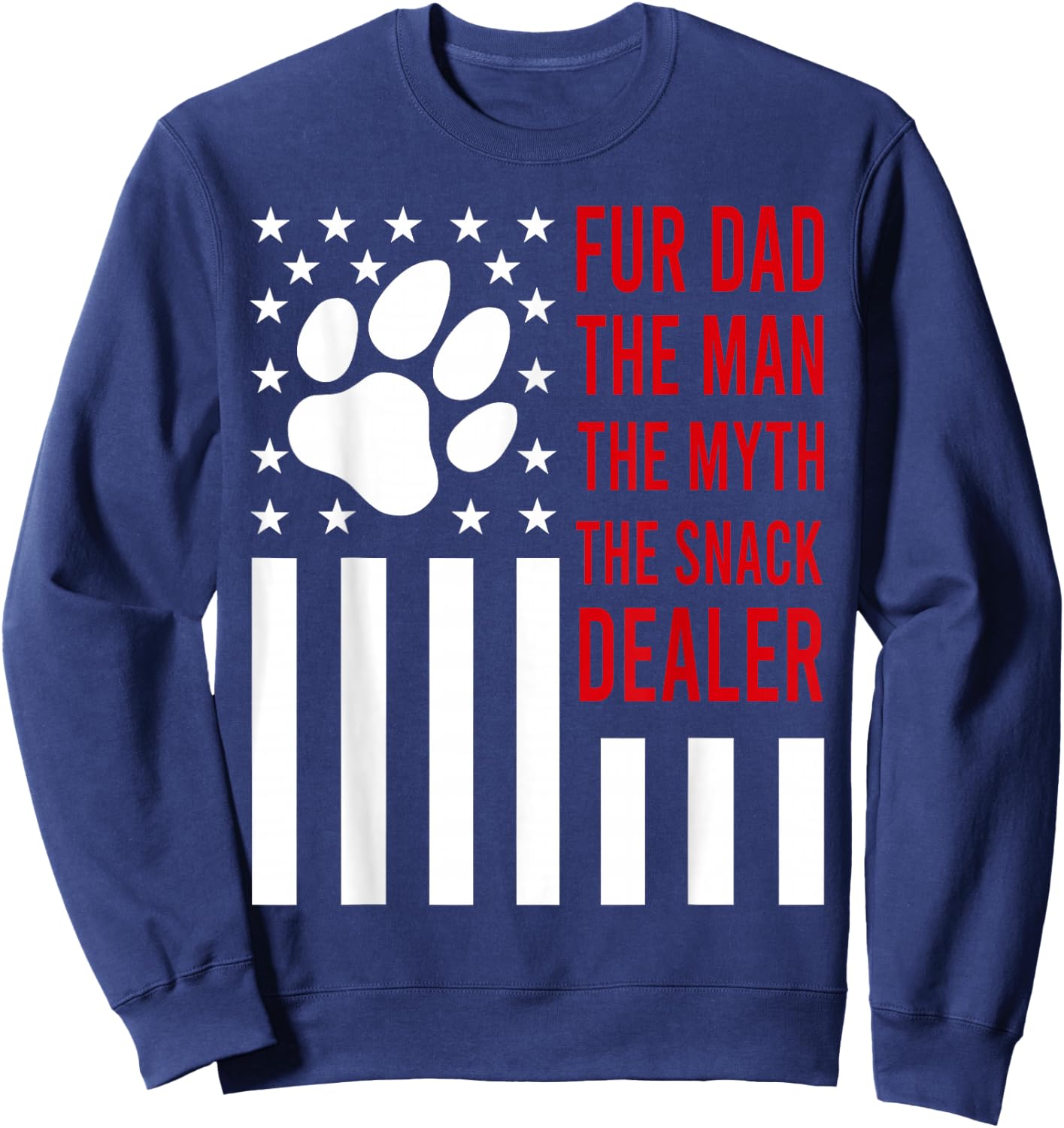 Dog Fathers Day Fur Dad The Man The Myth The Snack Dealer Sweatshirt - Sweatshirt | Navy
