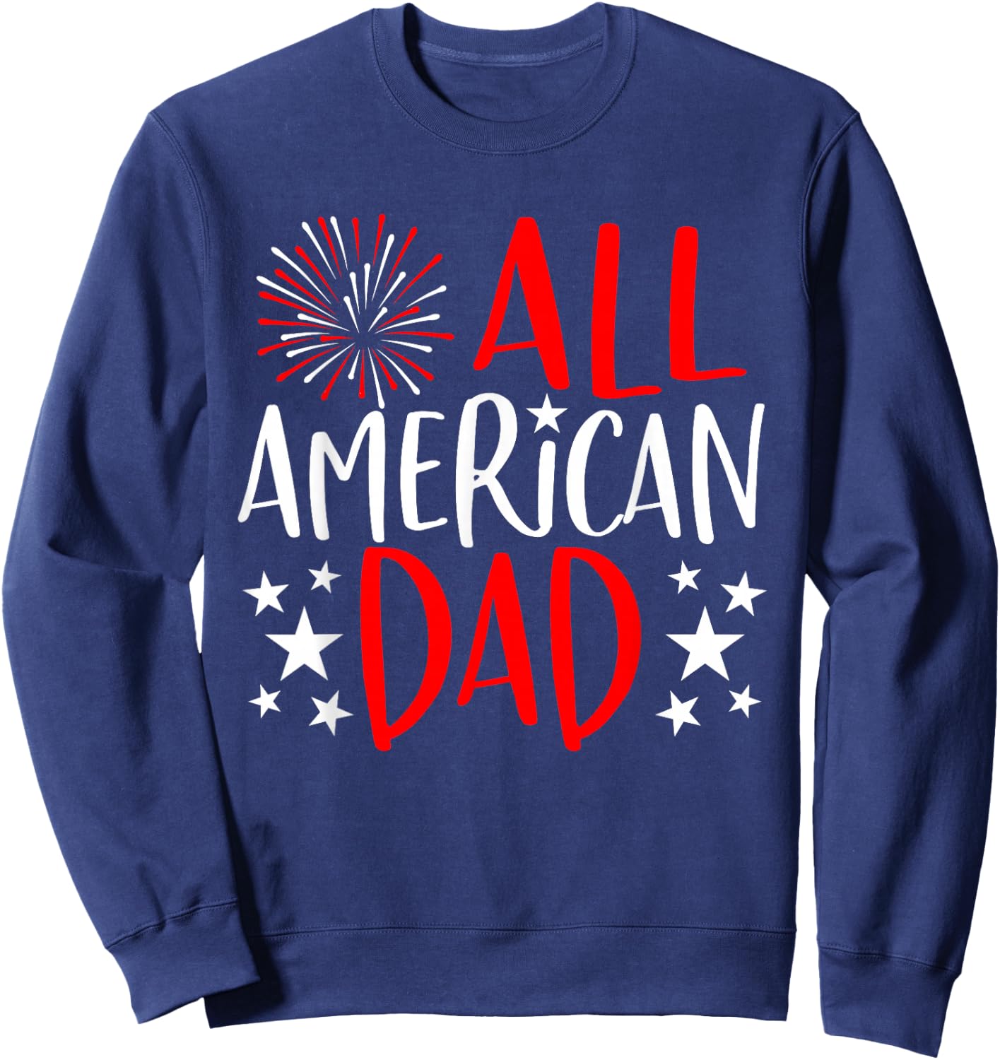 4th of July Family Matching Shirts All American Dad Sweatshirt - Sweatshirt | Navy
