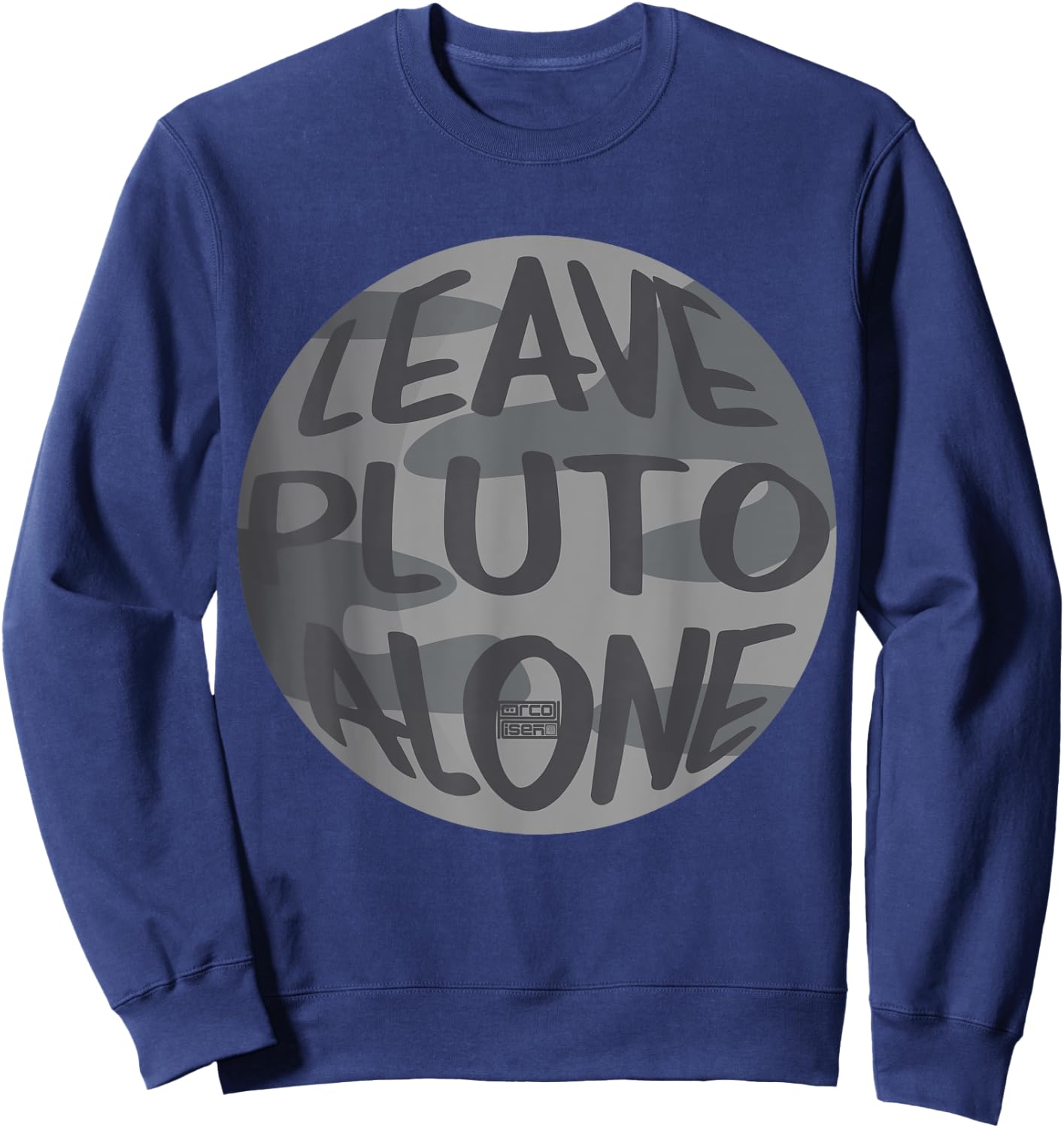 Leave Pluto Alone Planet Nerd Geek Science Astronomy Sweatshirt - Sweatshirt | Navy