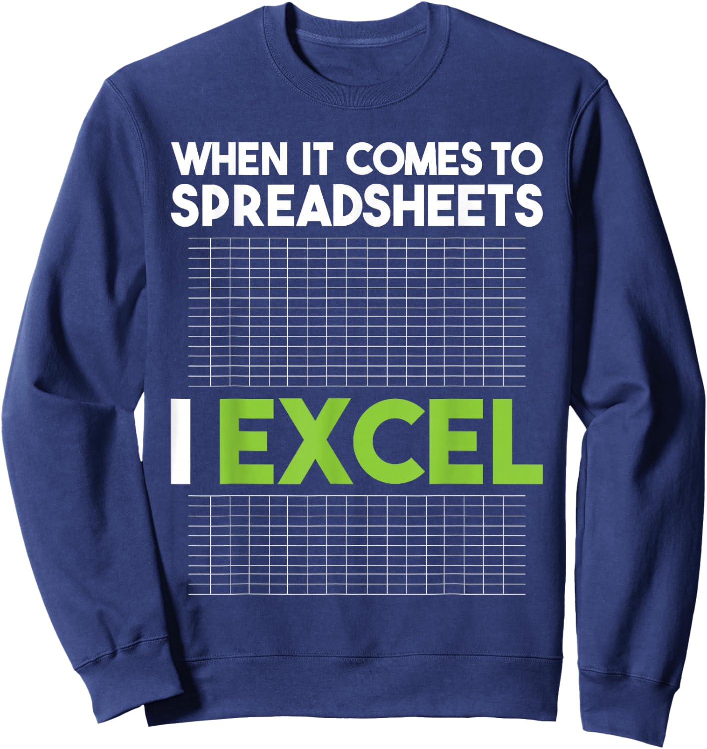 When It Comes To Spreadsheets I Excel - Accounting Auditing Sweatshirt - Sweatshirt | Navy