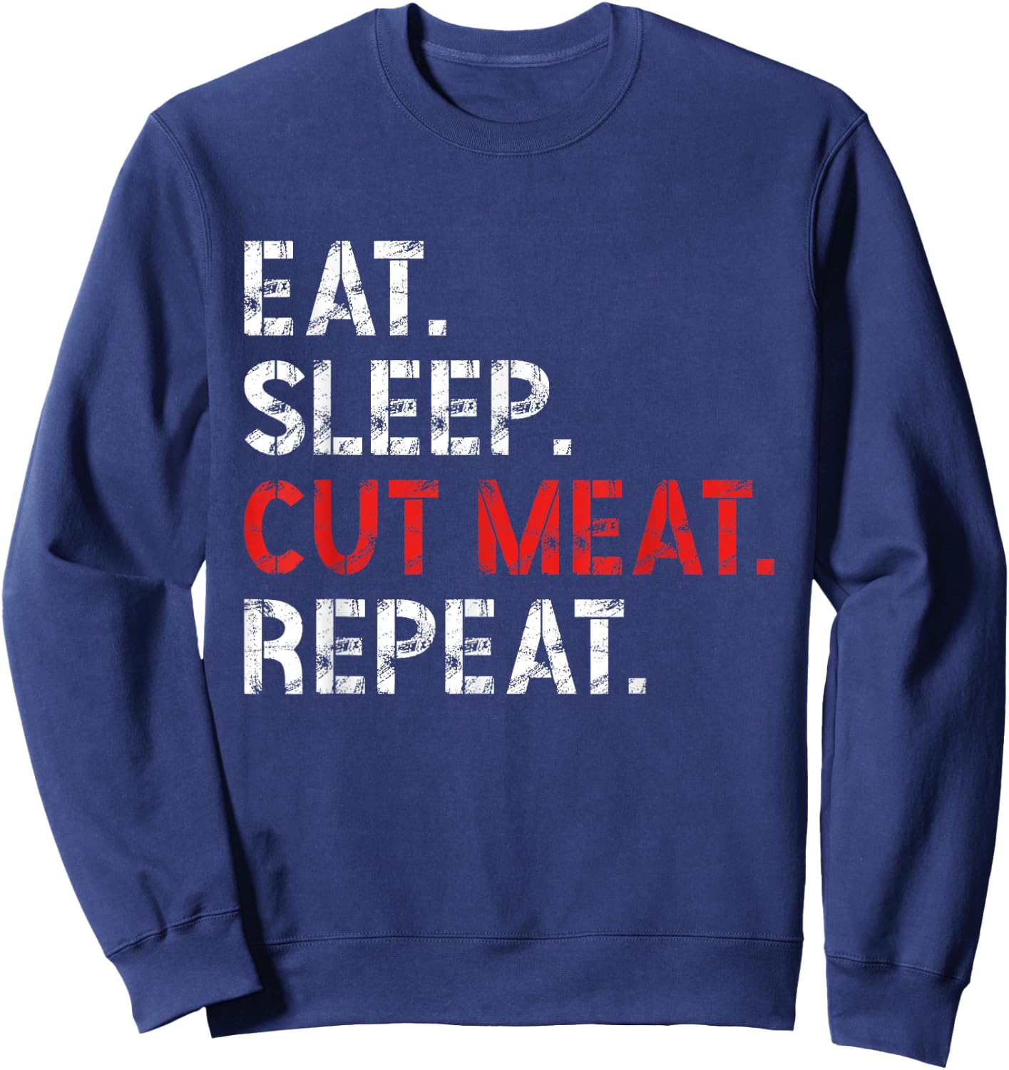 Eat Sleep Cut Meat Repeat Meat Lover Butcher Men Sweatshirt - Sweatshirt | Navy