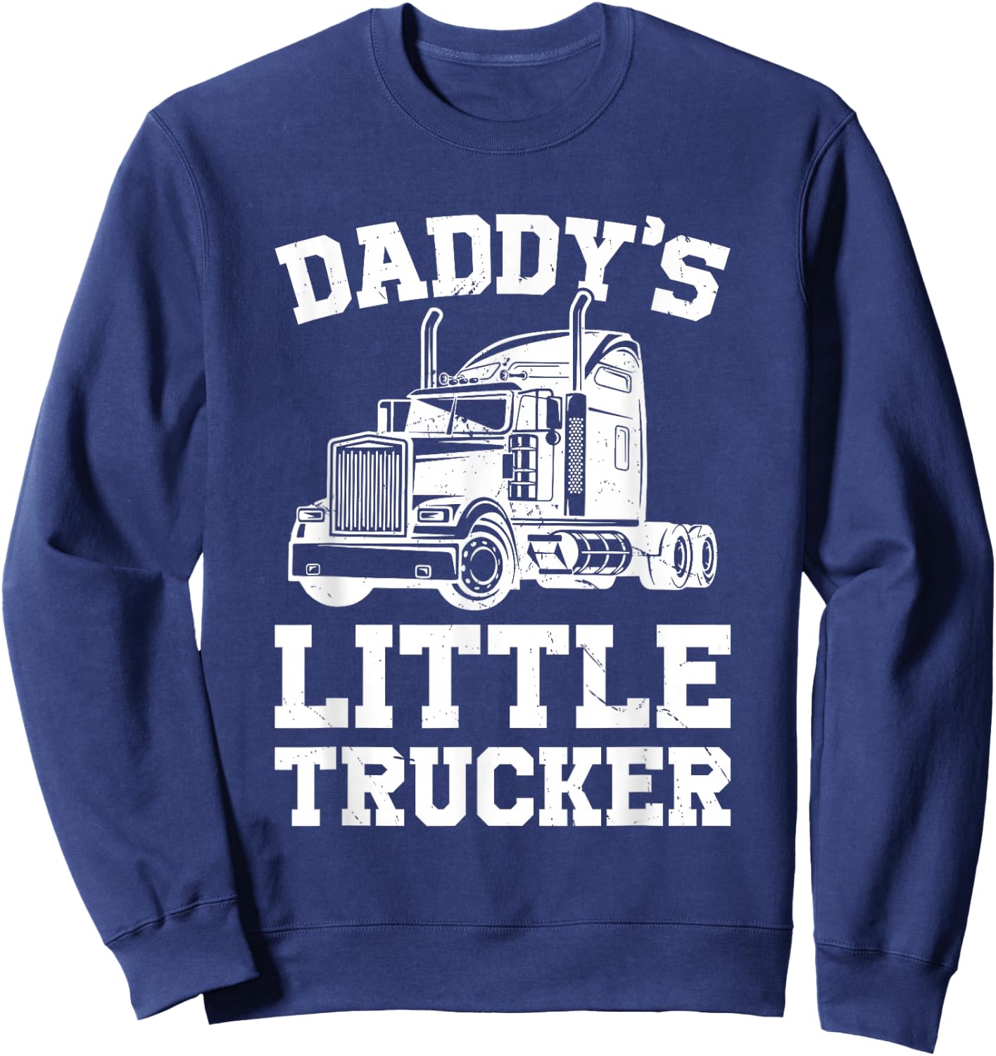 Daddys Little Trucker Semi Truck Trucking Boys Girls Sweatshirt - Sweatshirt | Navy