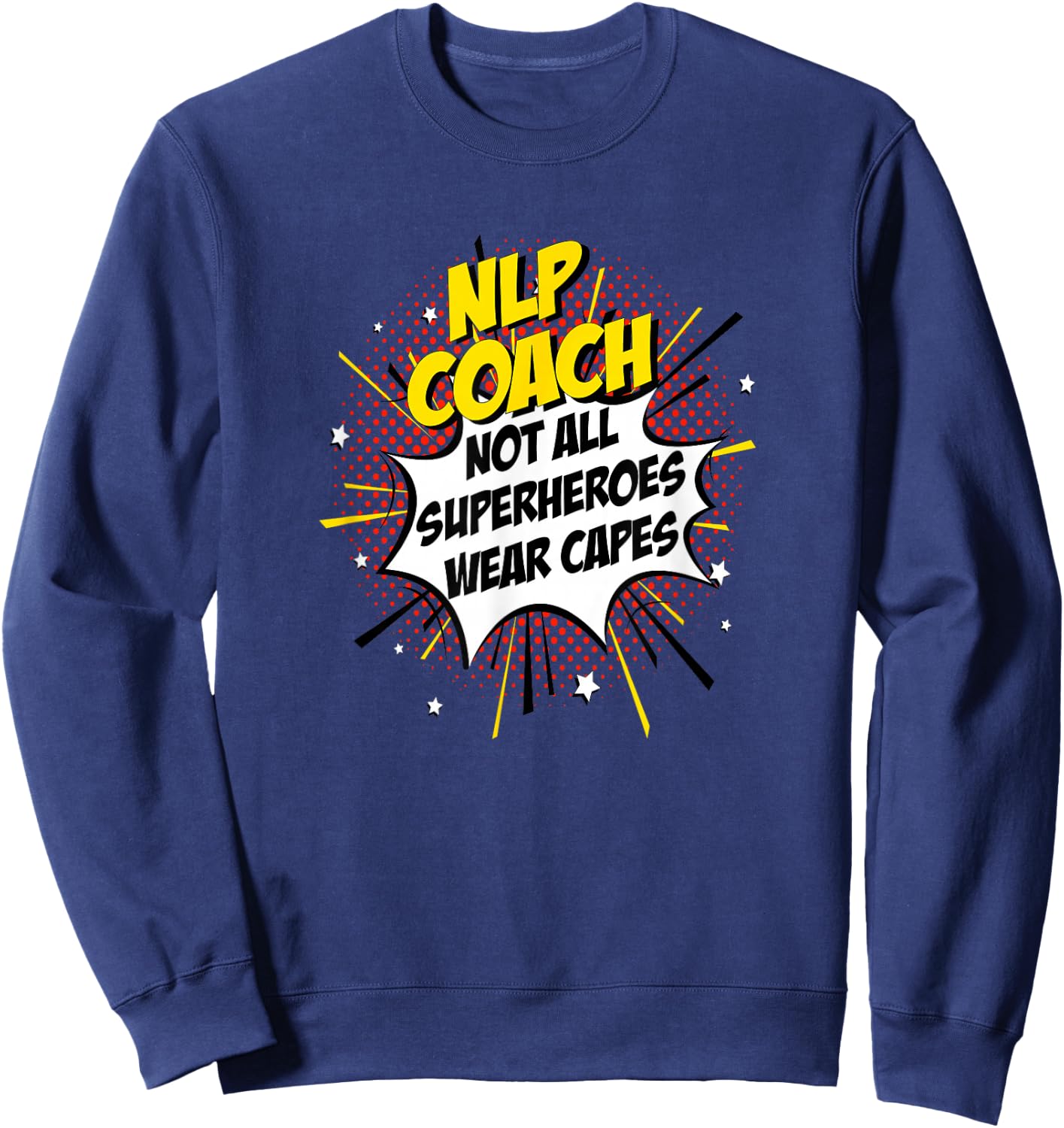 NLP Coach Hero Comic Superpowers Gift Shirt Sweatshirt - Sweatshirt | Navy