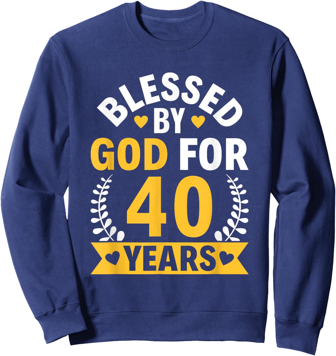 40th Birthday Man Woman Blessed by god for 40 years Sweatshirt - Sweatshirt | Navy