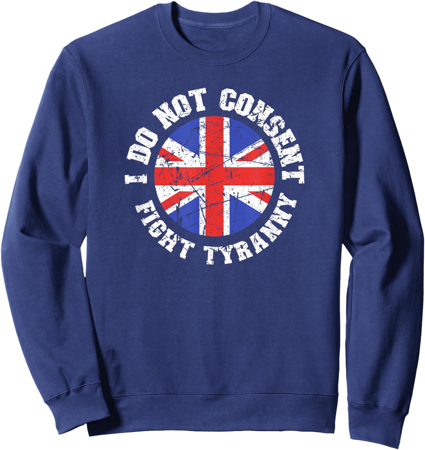 I Do Not Consent Fight Tyranny Anti-Restrictions Protest Sweatshirt - Sweatshirt | Navy