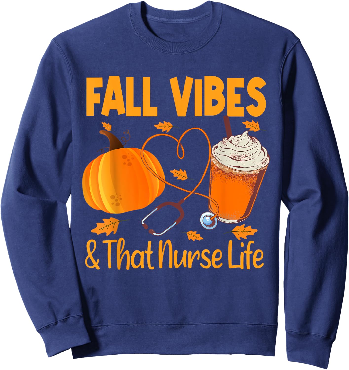 Fall Vibes and Nurse Life Pumpkin Spice Autumn Nurse Fall Sweatshirt - Sweatshirt | Navy