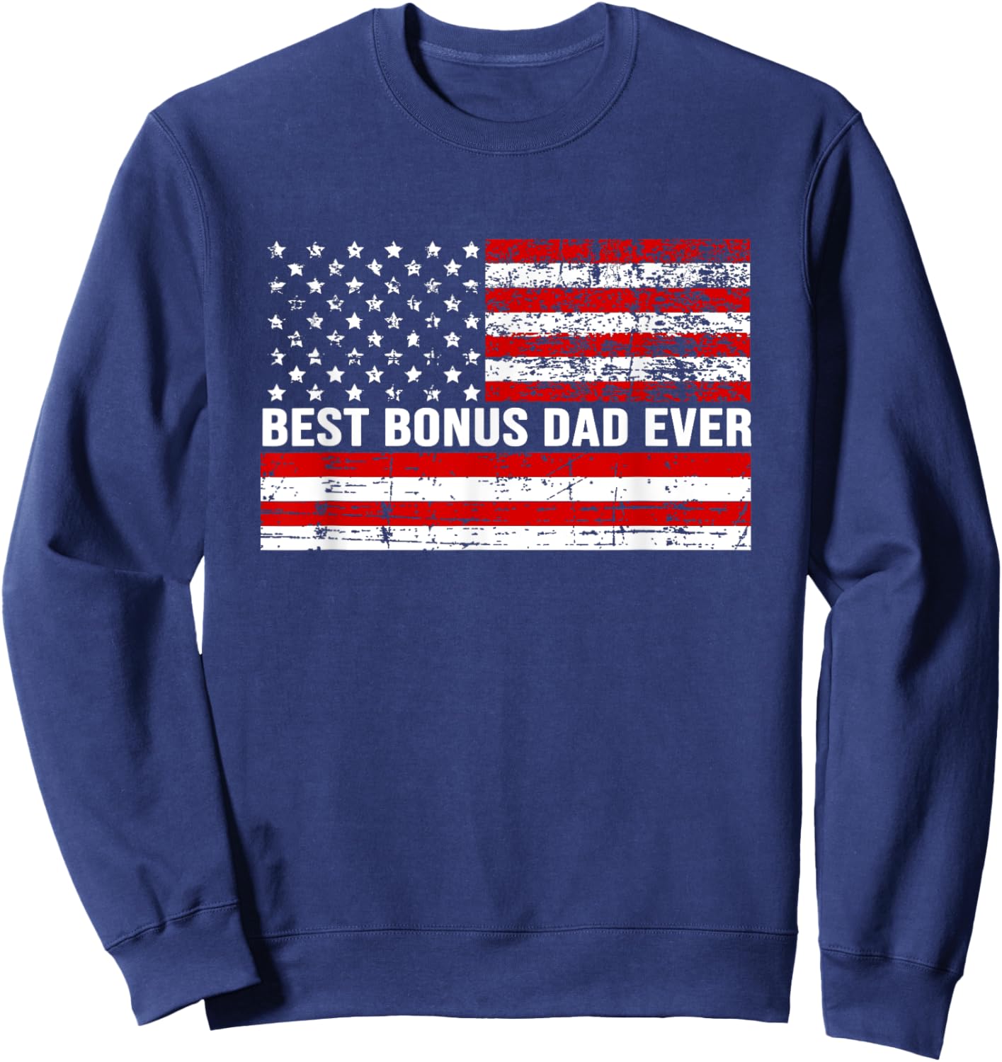Best Bonus Dad Ever American Flag vintage Sweatshirt - Sweatshirt | Navy