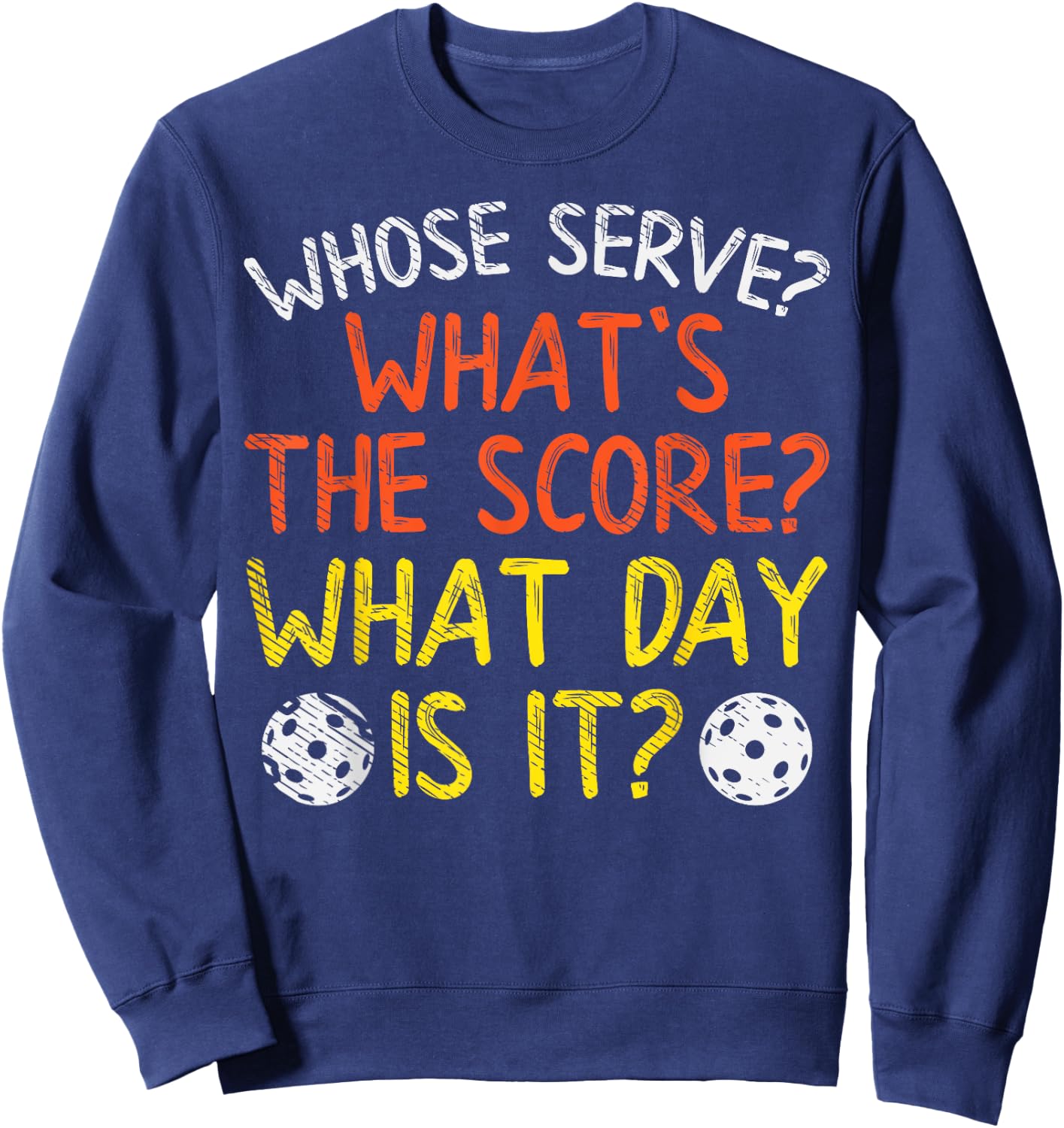Whose Serve What Score Day Funny Pickleball Pickle Ball Gift Sweatshirt - Sweatshirt | Navy