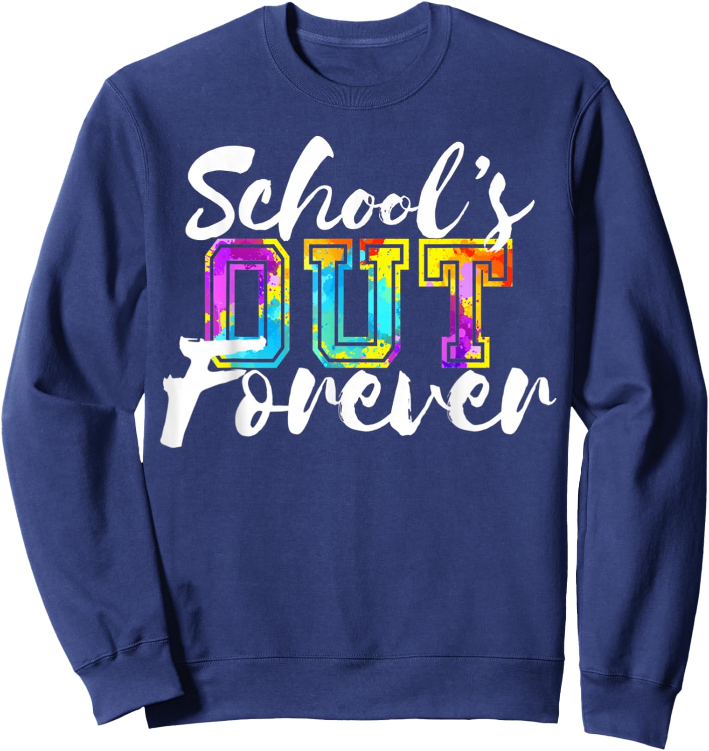 School's out forever Happy last day of school for teacher Sweatshirt - Sweatshirt | Navy