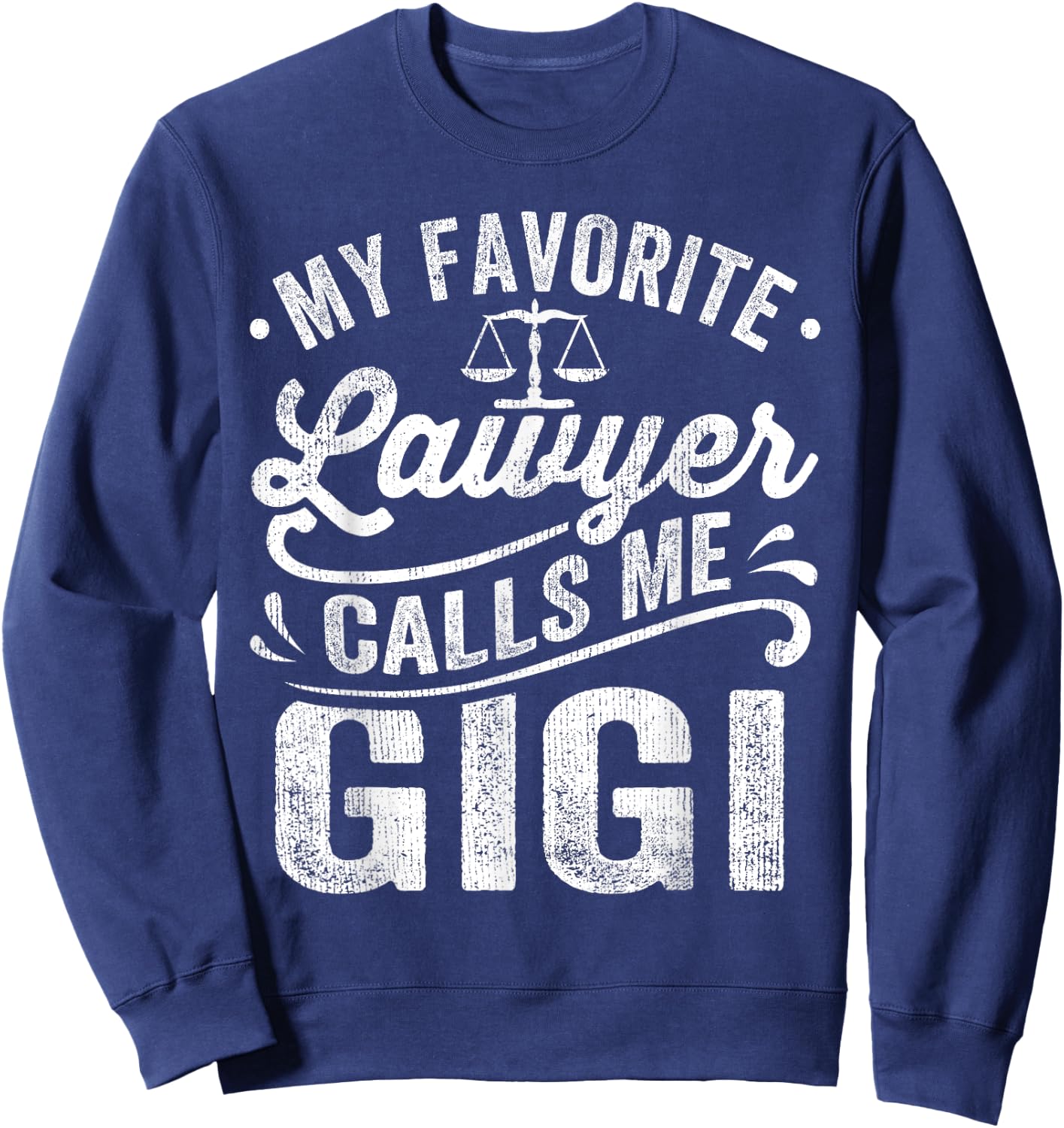 My Favorite Lawyer Calls Me Gigi Mothers Day Sweatshirt - Sweatshirt | Navy
