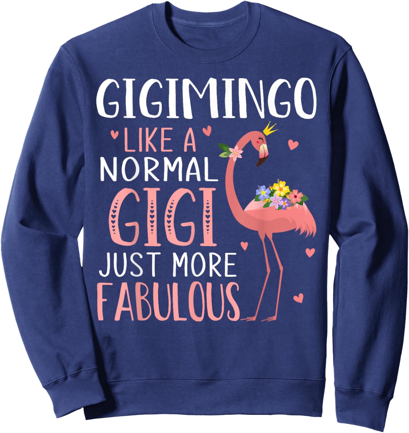 Flamingo Gigimingo like a Normal Gigi Funny Grandma Sweatshirt - Sweatshirt | Navy