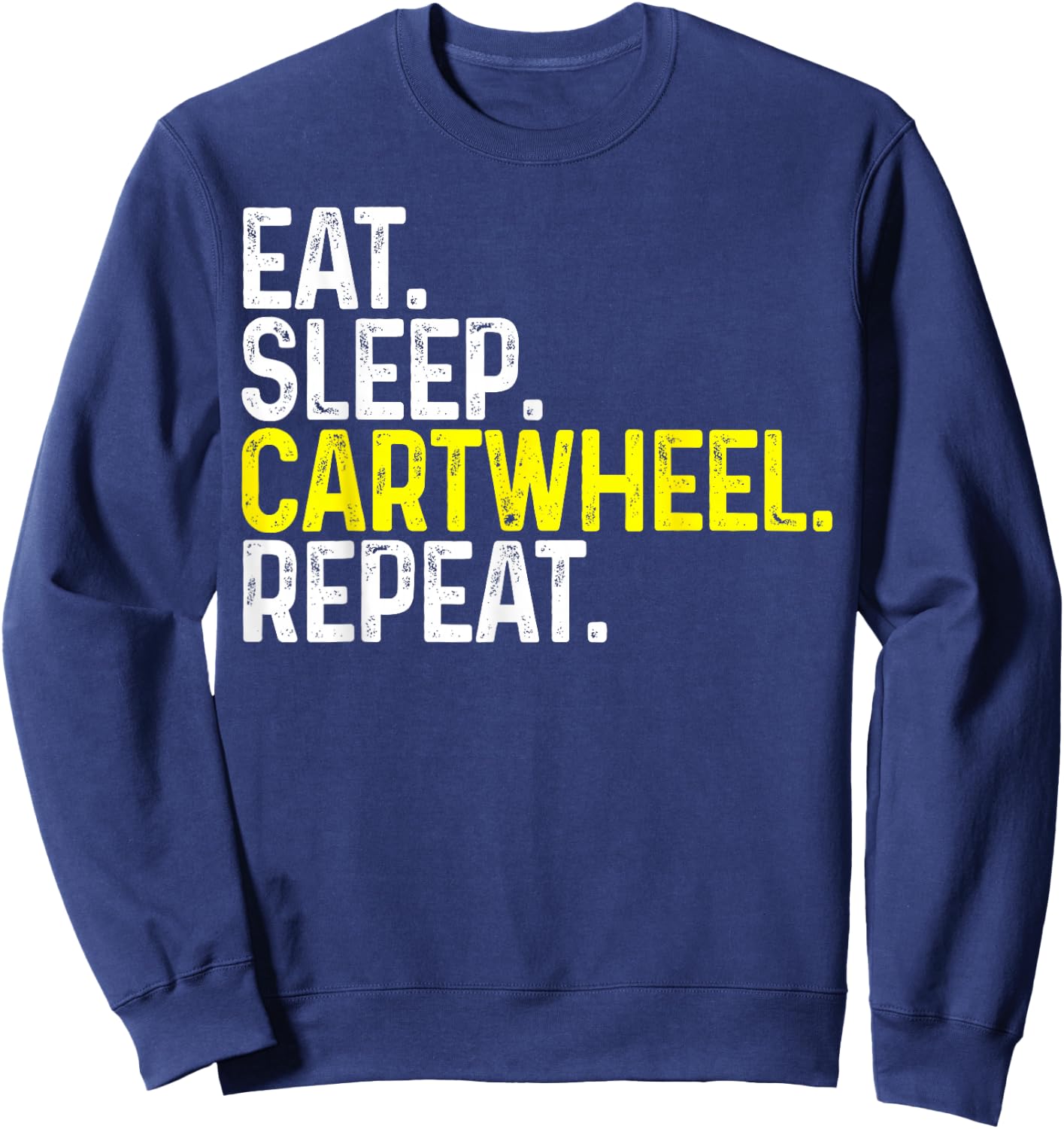 Eat Sleep Cartwheel Repeat Funny Gymnastics Gift Sweatshirt - Sweatshirt | Navy