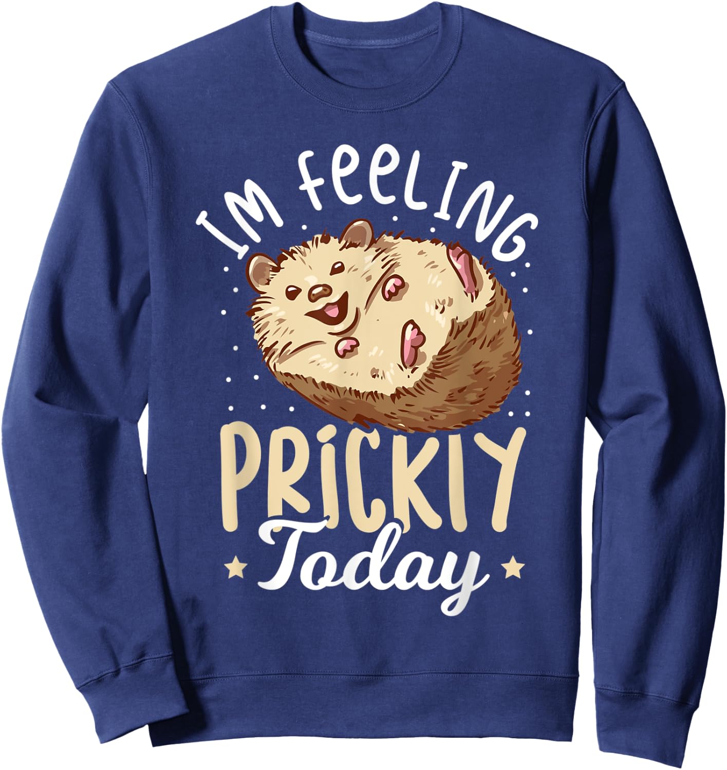 Hedgehog Im Feeling Prickly Today - Women Hedgehog Sweatshirt - Sweatshirt | Navy