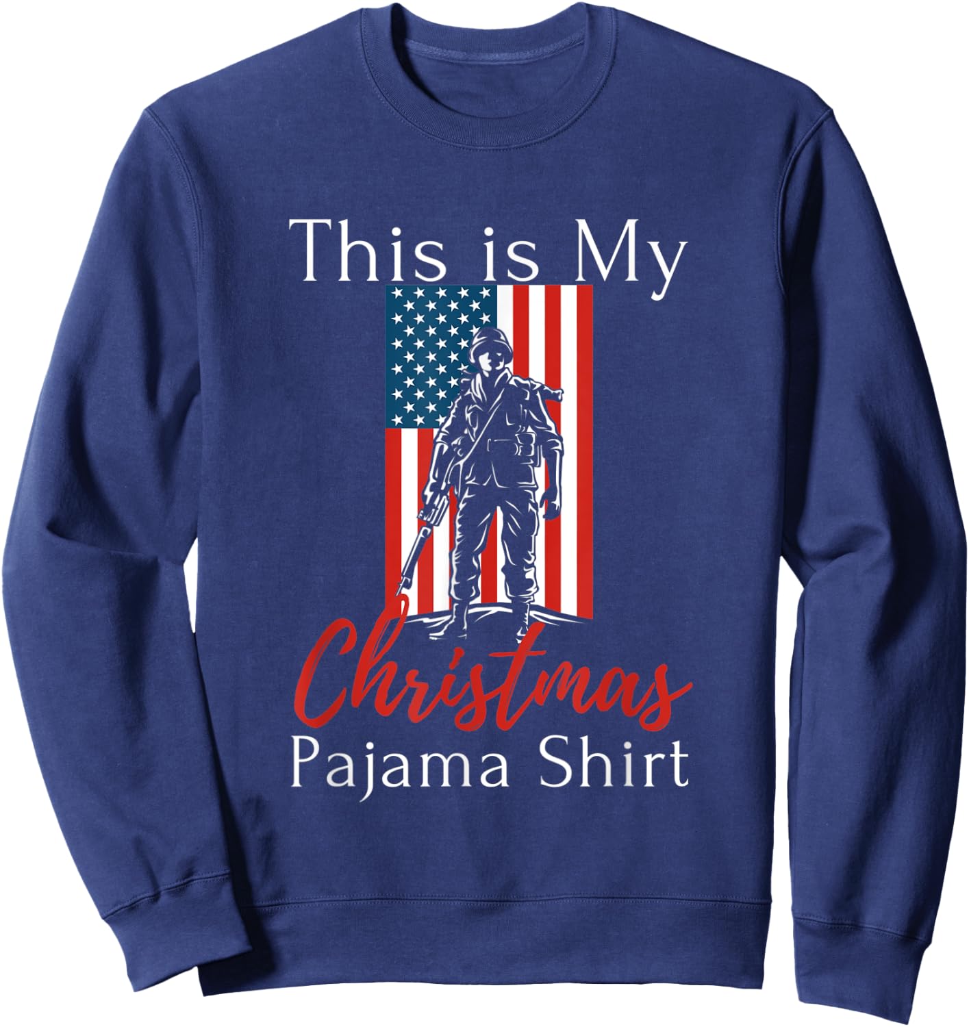 This Is My Christmas Pajama American Veteran Soldier USA Sweatshirt - Sweatshirt | Navy