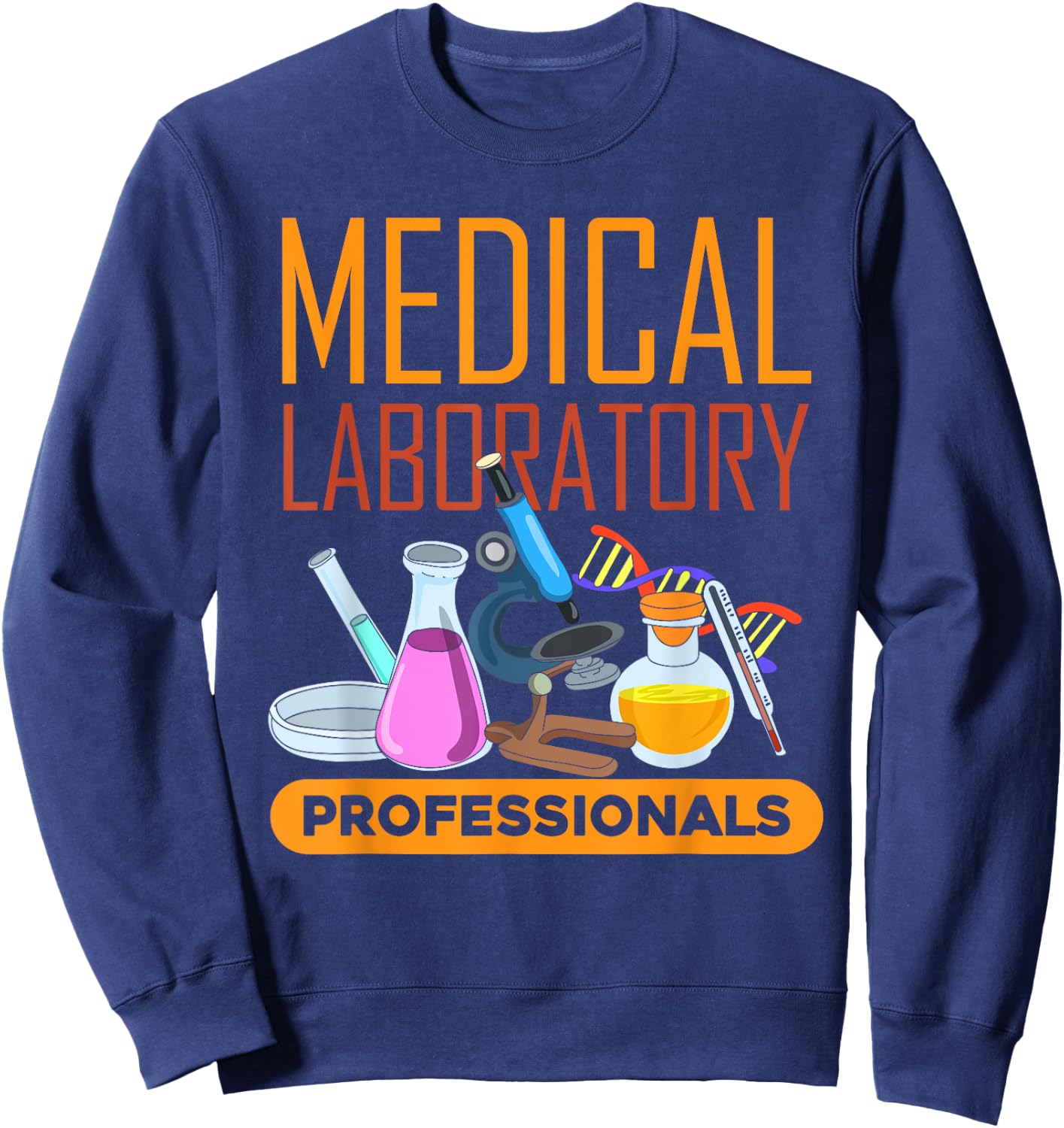 Med Laboratory Scientist Medical Laboratory Professionals Sweatshirt - Sweatshirt | Navy