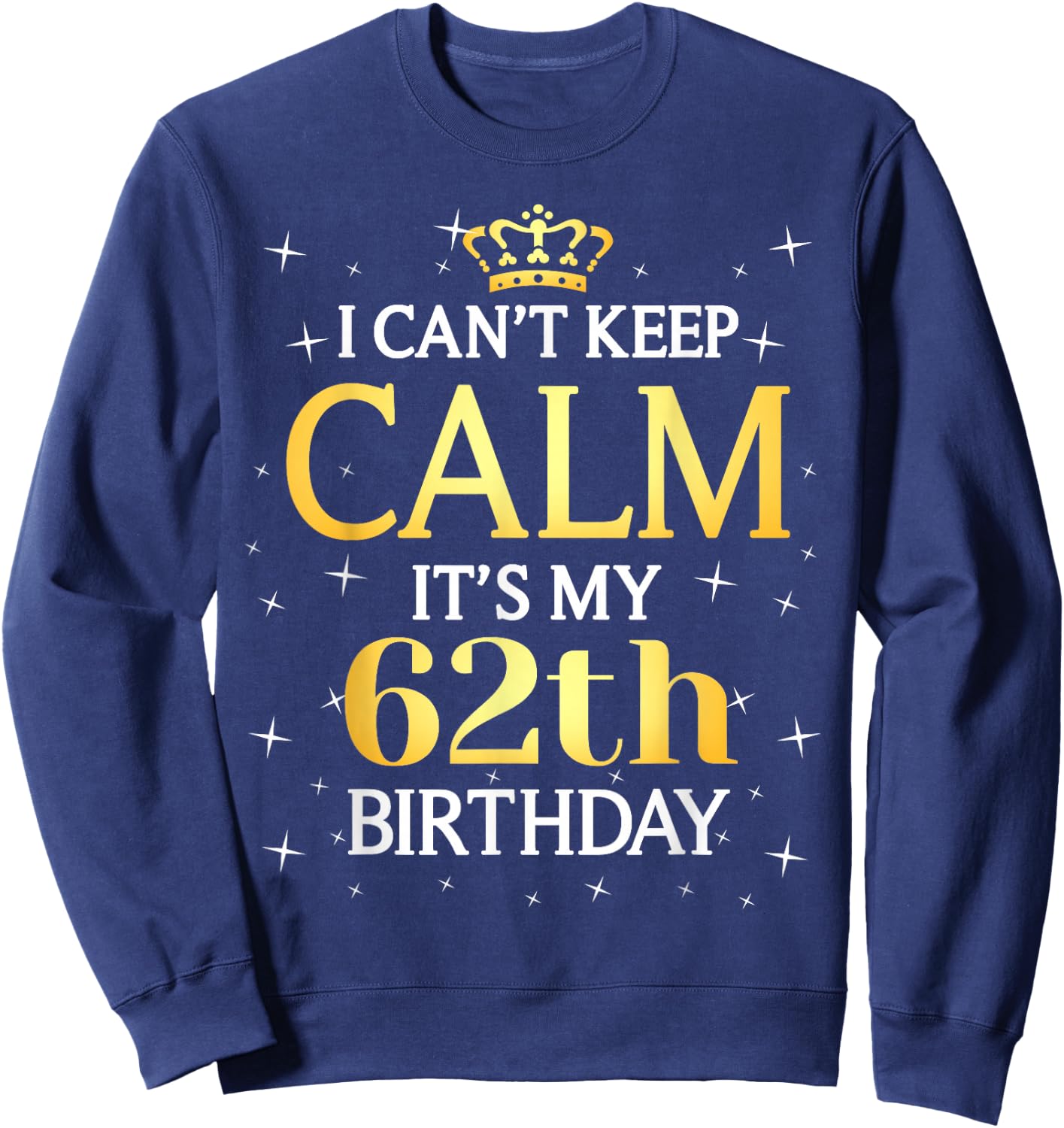 62 Year Old Men Women Birthday Gift It's My 62th Birthday Sweatshirt - Sweatshirt | Navy