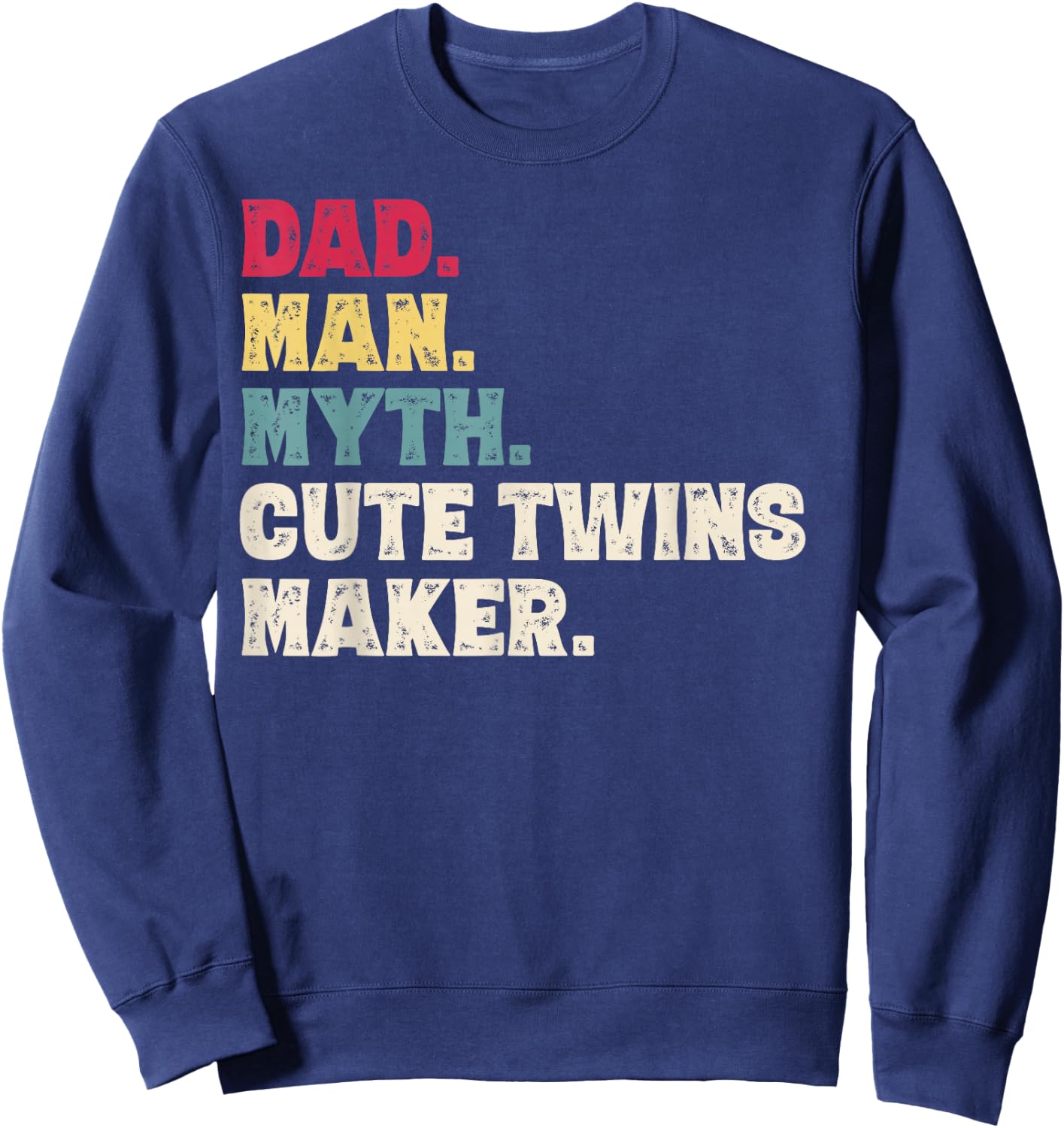 Dad Man Myth Cute Twins Maker New Dad Father's Day Gift Sweatshirt - Sweatshirt | Navy