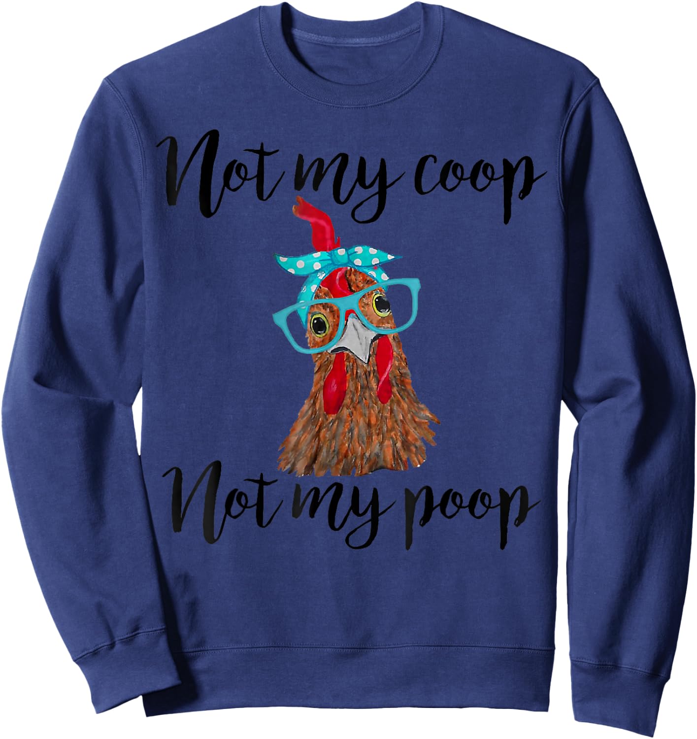 Not My Coop Not My Poop Chickens bandana headband _ glasses Sweatshirt - Sweatshirt | Navy