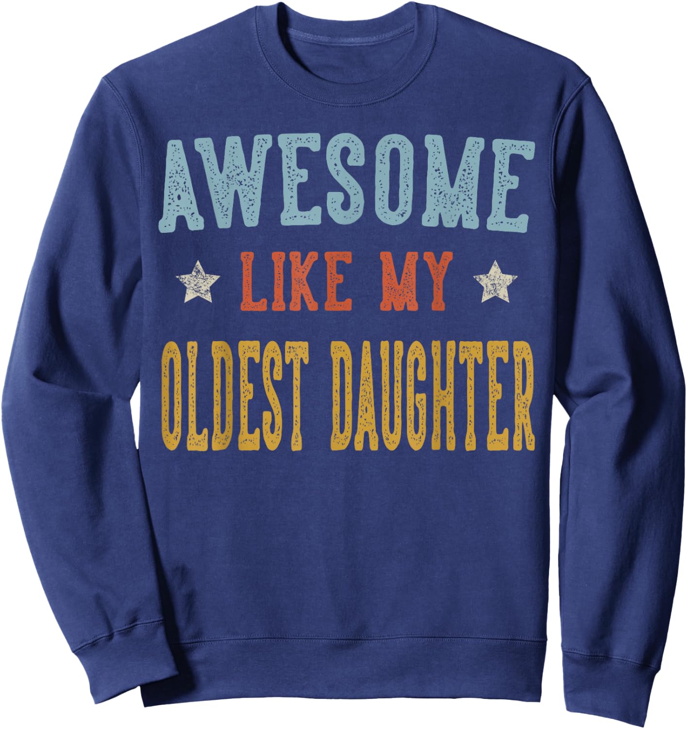 Awesome Like My Oldest Daughter Retro Vintage Sweatshirt - Sweatshirt | Navy