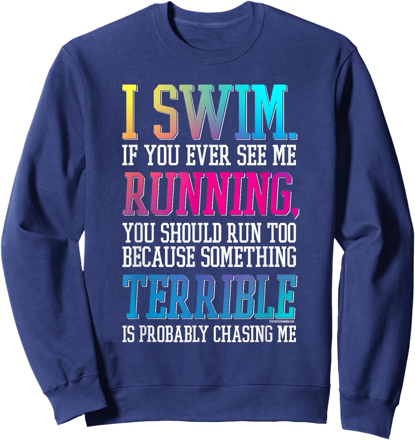 I Swim If You Ever See Me Running Swimmer Colorful Gradient Sweatshirt - Sweatshirt | Navy