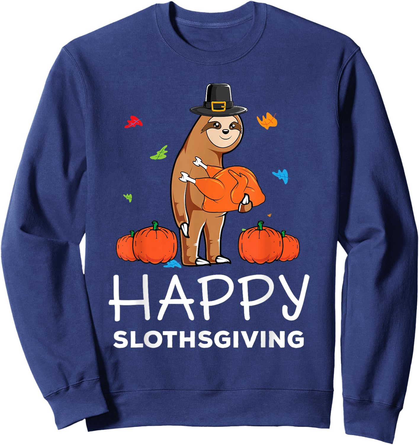 Funny Sloth Pilgrim Hat Happy Thanksgiving Turkey Sloths Sweatshirt - Sweatshirt | Navy