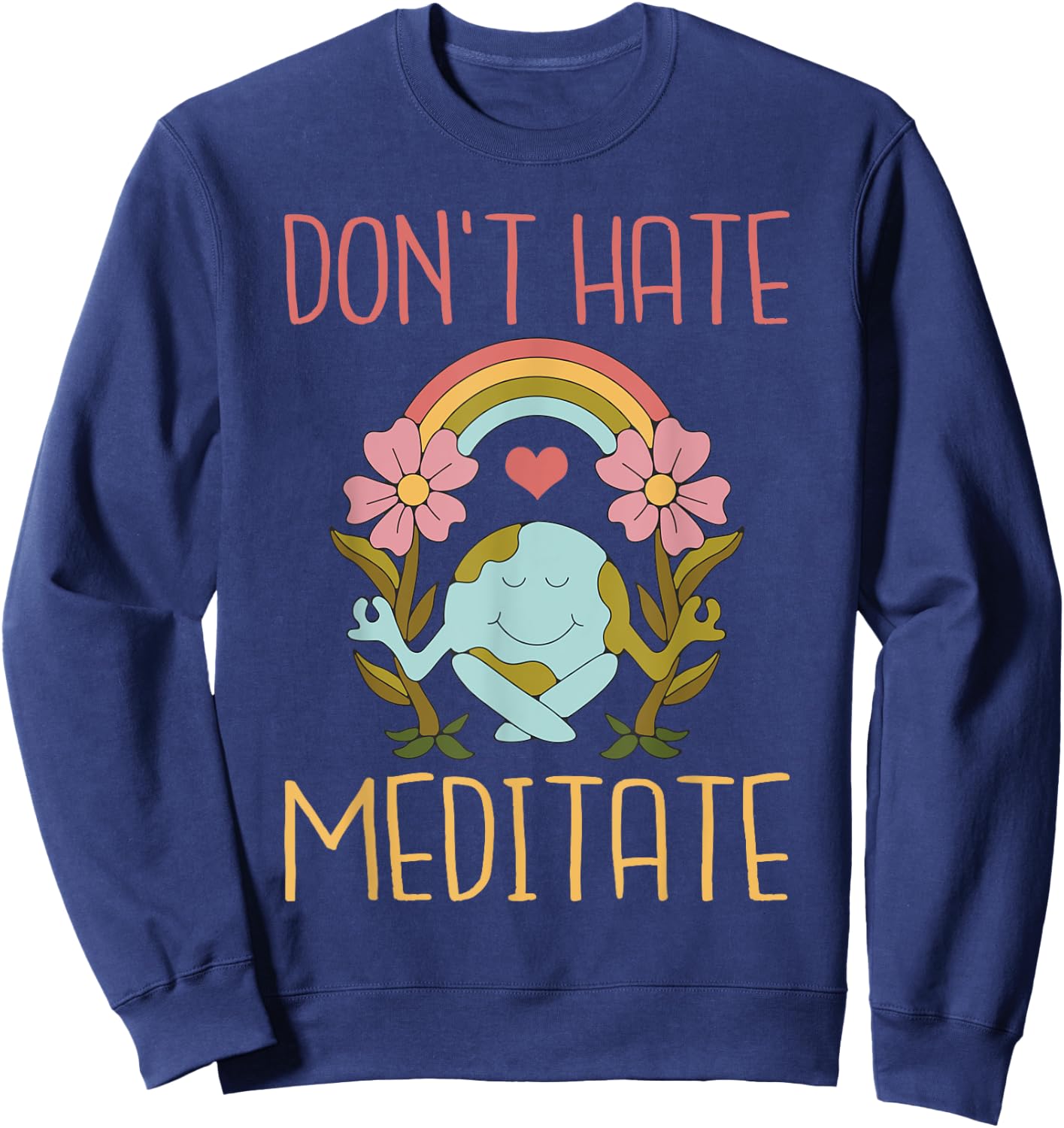 Dont hate Meditate Meditation Yoga Lovers Sweatshirt - Sweatshirt | Navy