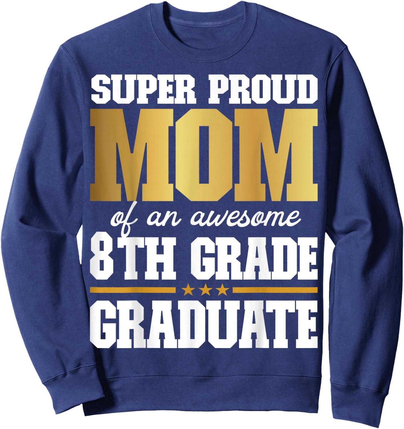 Super Proud Mom of an Awesome 8th Grade Graduate 2025 Sweatshirt - Sweatshirt | Navy