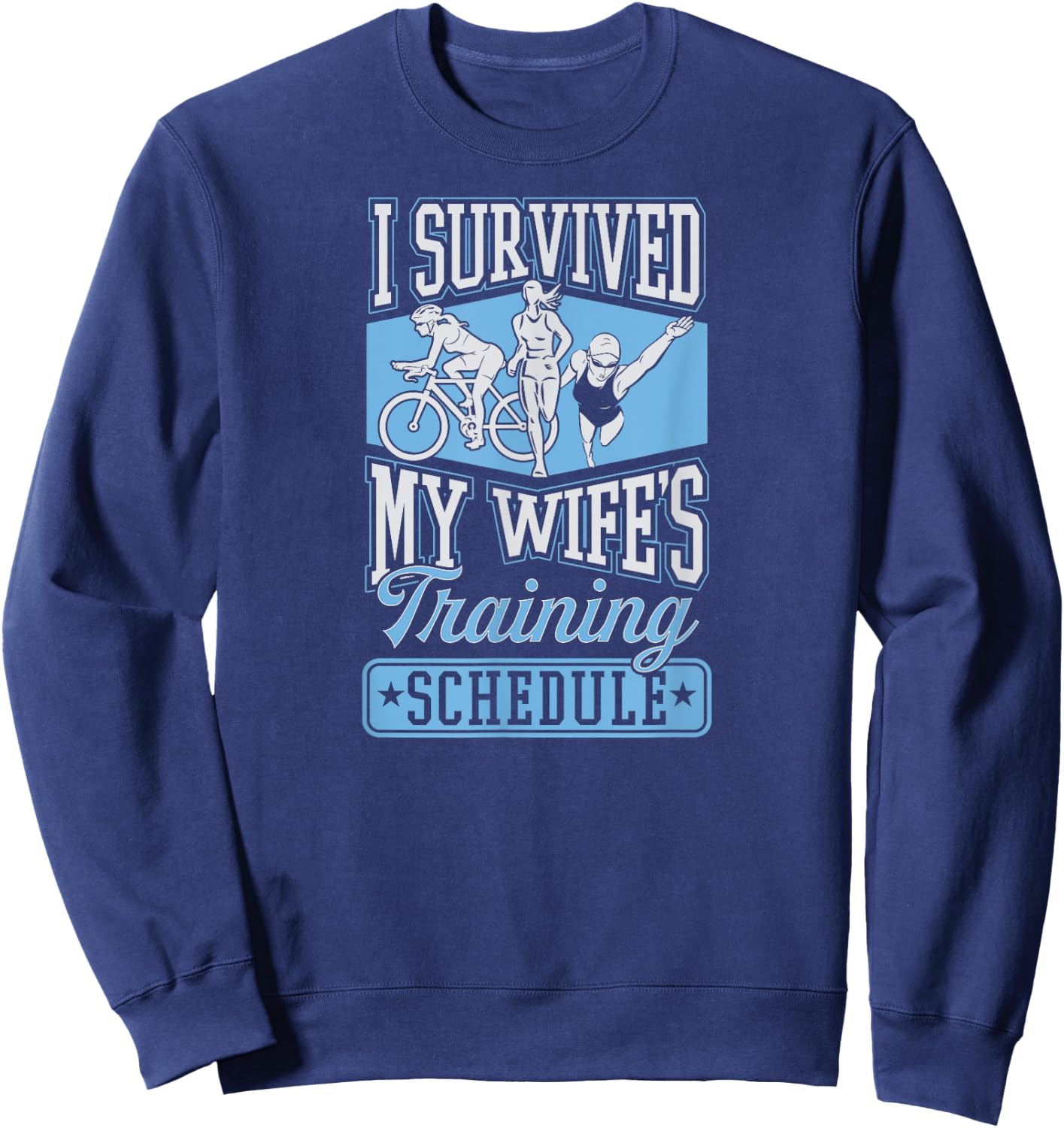 I Survived My Wife's Training Schedule Triathlon Sweatshirt - Sweatshirt | Navy