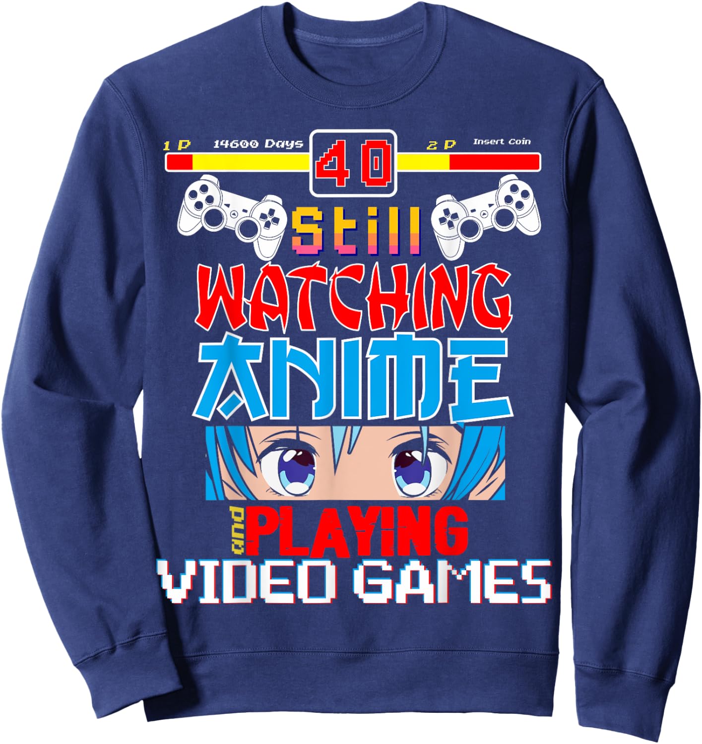 Video Games 40th Birthday Funny Anime Sweatshirt - Sweatshirt | Navy