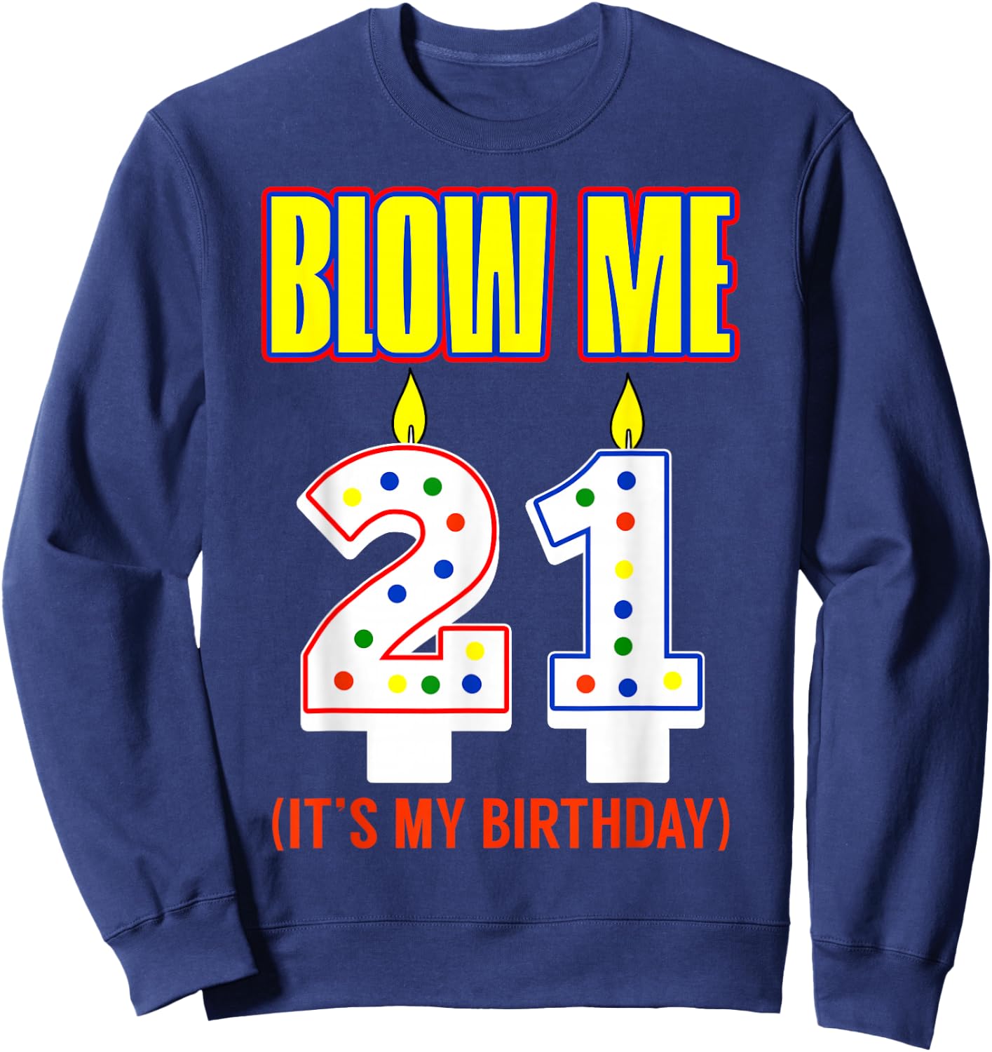 Candle 21 Birthday Wishes Party Decoration Candlelight Cake Sweatshirt - Sweatshirt | Navy
