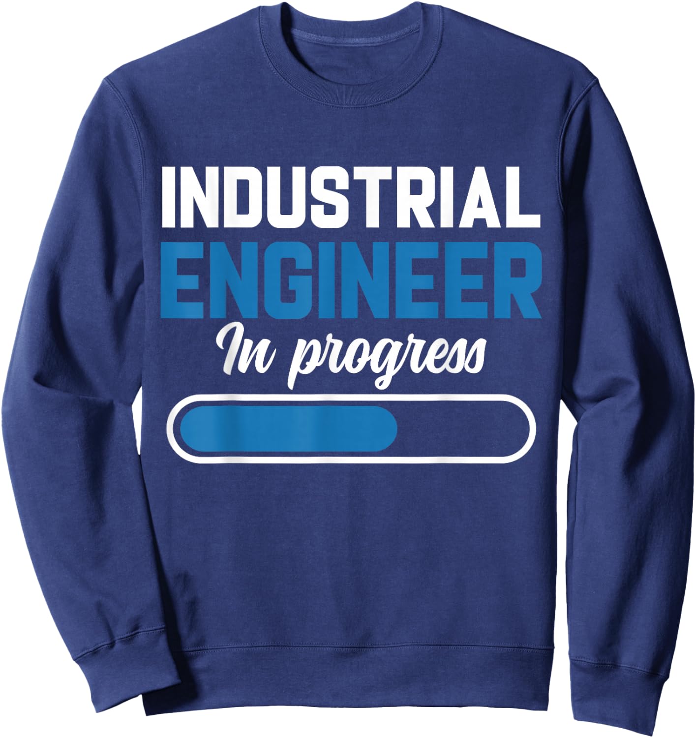 Industrial Engineer In Progress, Future Industrial Engineer Sweatshirt - Sweatshirt | Navy