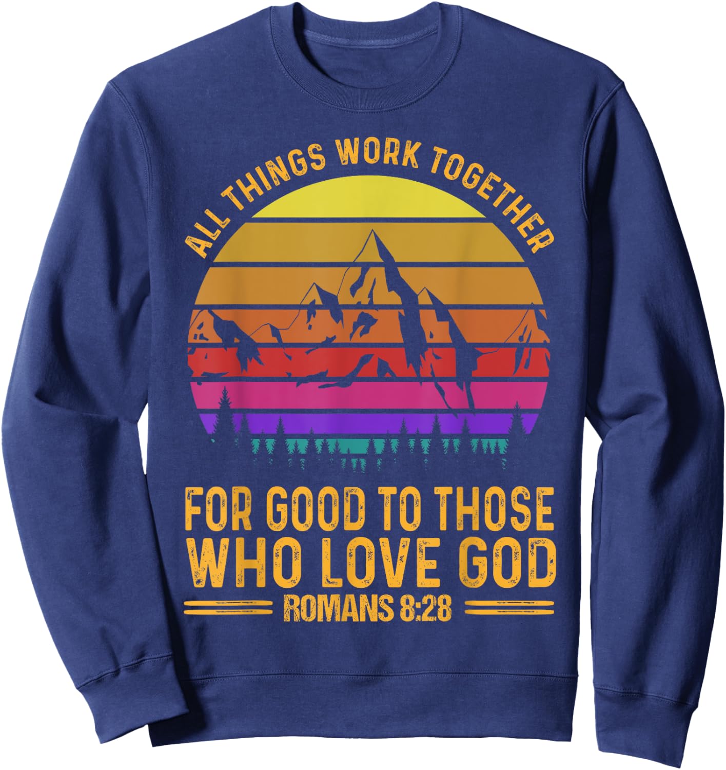 All Things Work Together For Good To Those Who Love God Sweatshirt - Sweatshirt | Navy