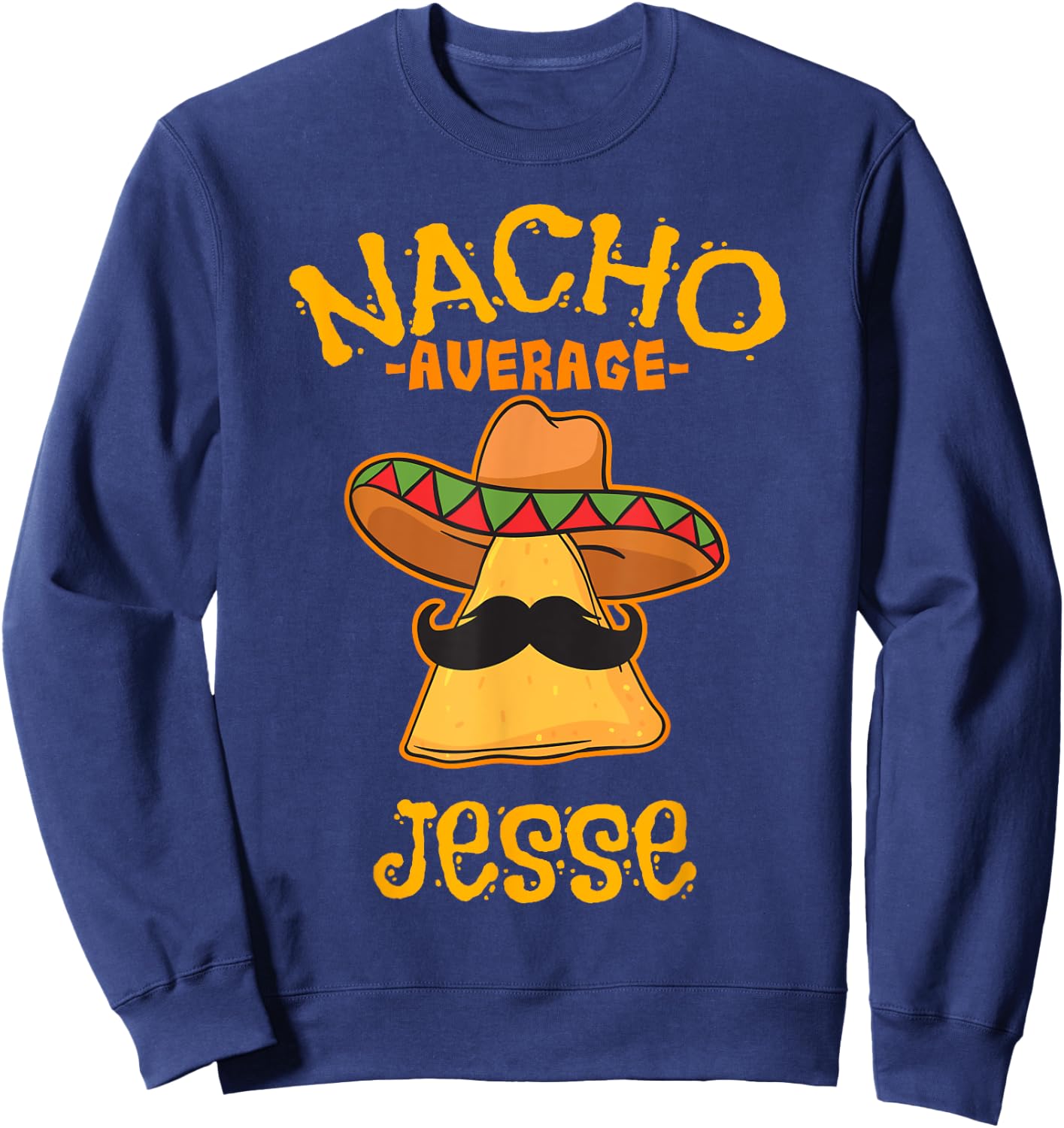 Nacho Average Jesse Personalized Name Funny Taco Sweatshirt - Sweatshirt | Navy