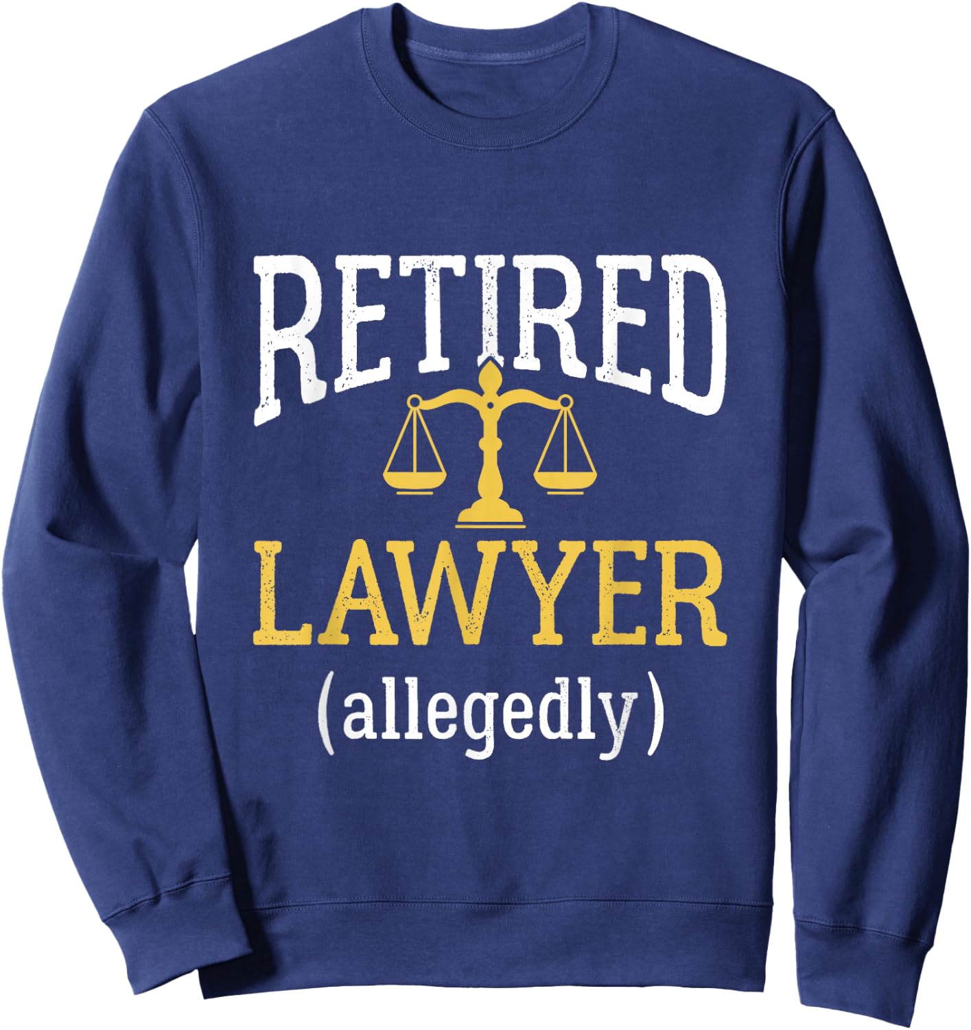 Retirement Party Gifts for Lawyers Retired Lawyer Allegedly Funny Attorney Retirement - Black, -Adults, Short Sleeve, Classic Fit, Crew Collar, Small Sweatshirt - Sweatshirt | Navy