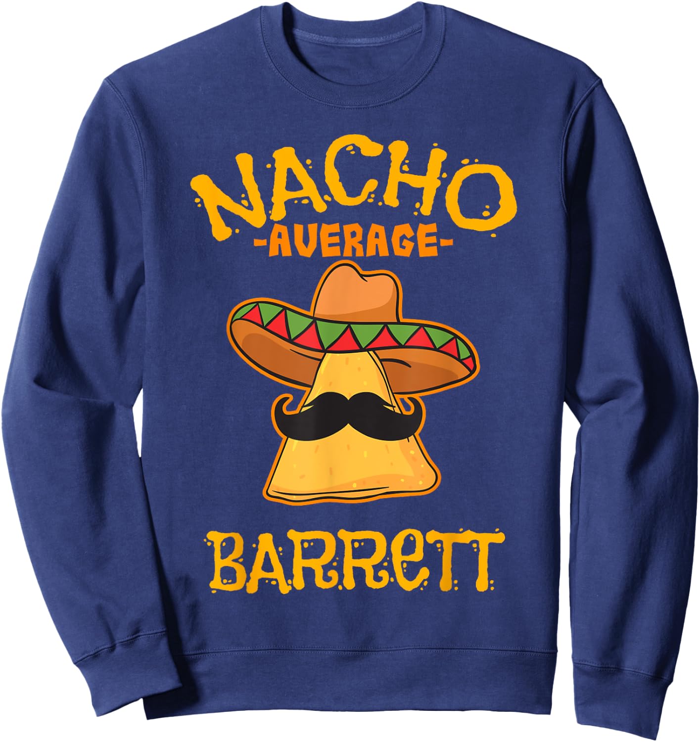Nacho Average Barrett Personalized Name Funny Taco Sweatshirt - Sweatshirt | Navy