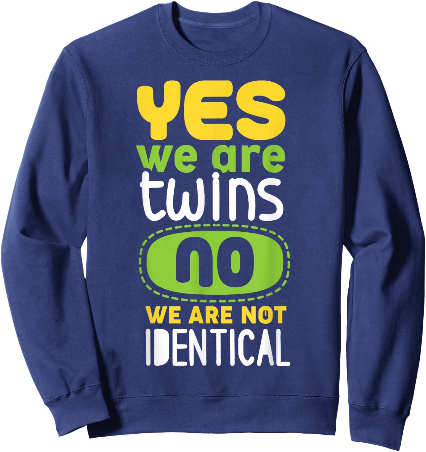 Yes We Are Twins No We Are Not Identical Sweatshirt - Sweatshirt | Navy